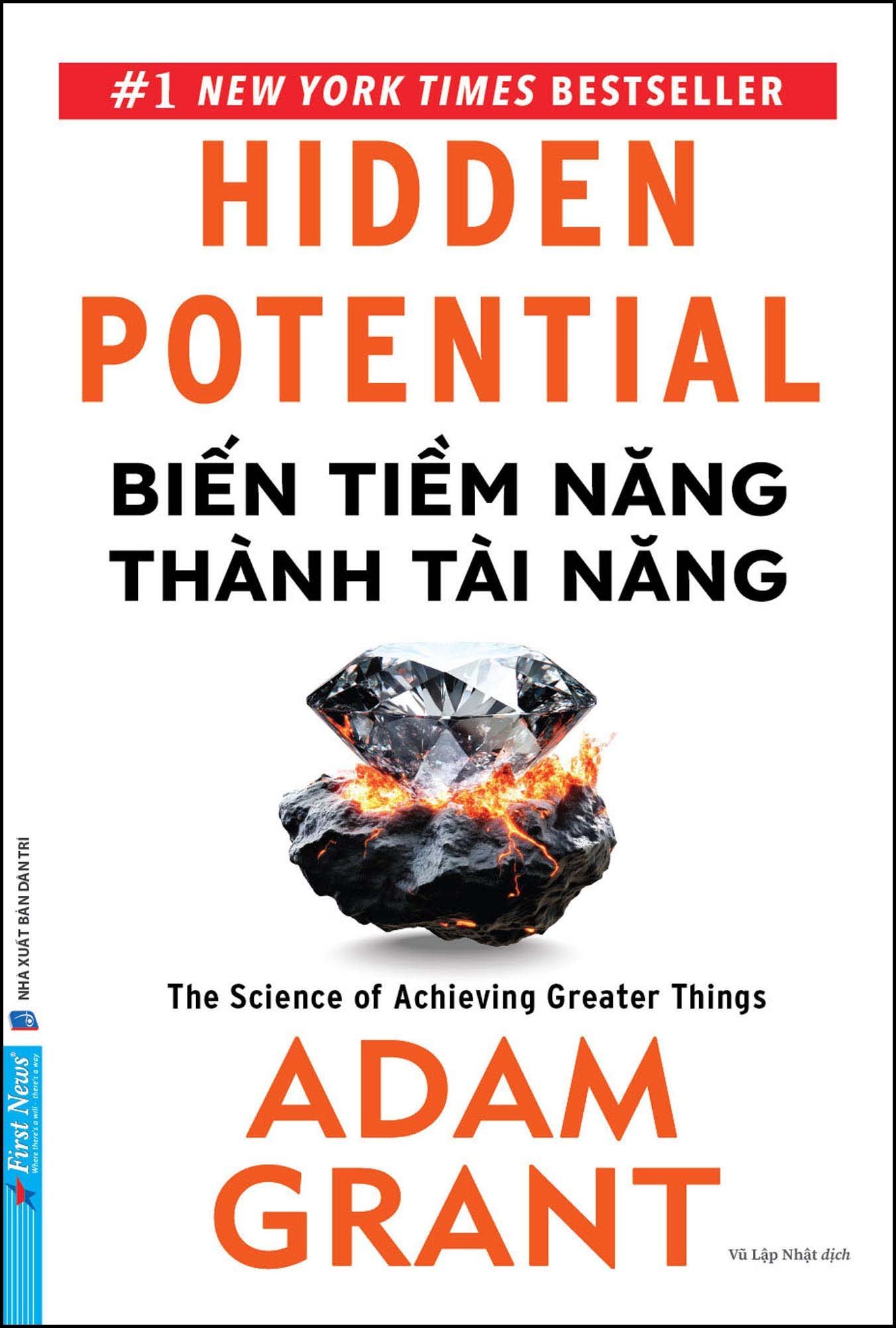 Biến Tiềm Năng Thành Tài Năng Adam Grant - First News KỸ NĂNG