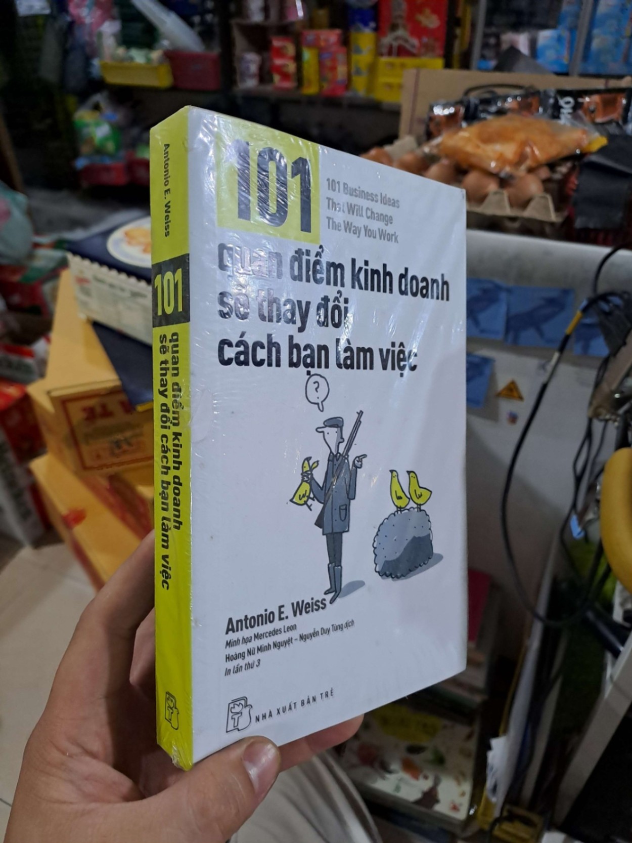 101 Quan Điểm Kinh Doanh Sẽ Thay Đổi Cách Bạn Làm Việc Của Bạn - Antonio E. Weiss - mới 90% seal - KINH TẾ - TÀI CHÍNH - CHỨNG KHOÁN - HMT3012 (NSX)