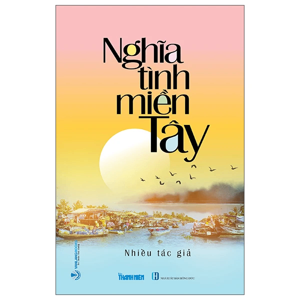 Nghĩa tình miền Tây - Nhiều tác giả - 16/11/2022 (XB) - Văn lang, Văn học Việt Nam