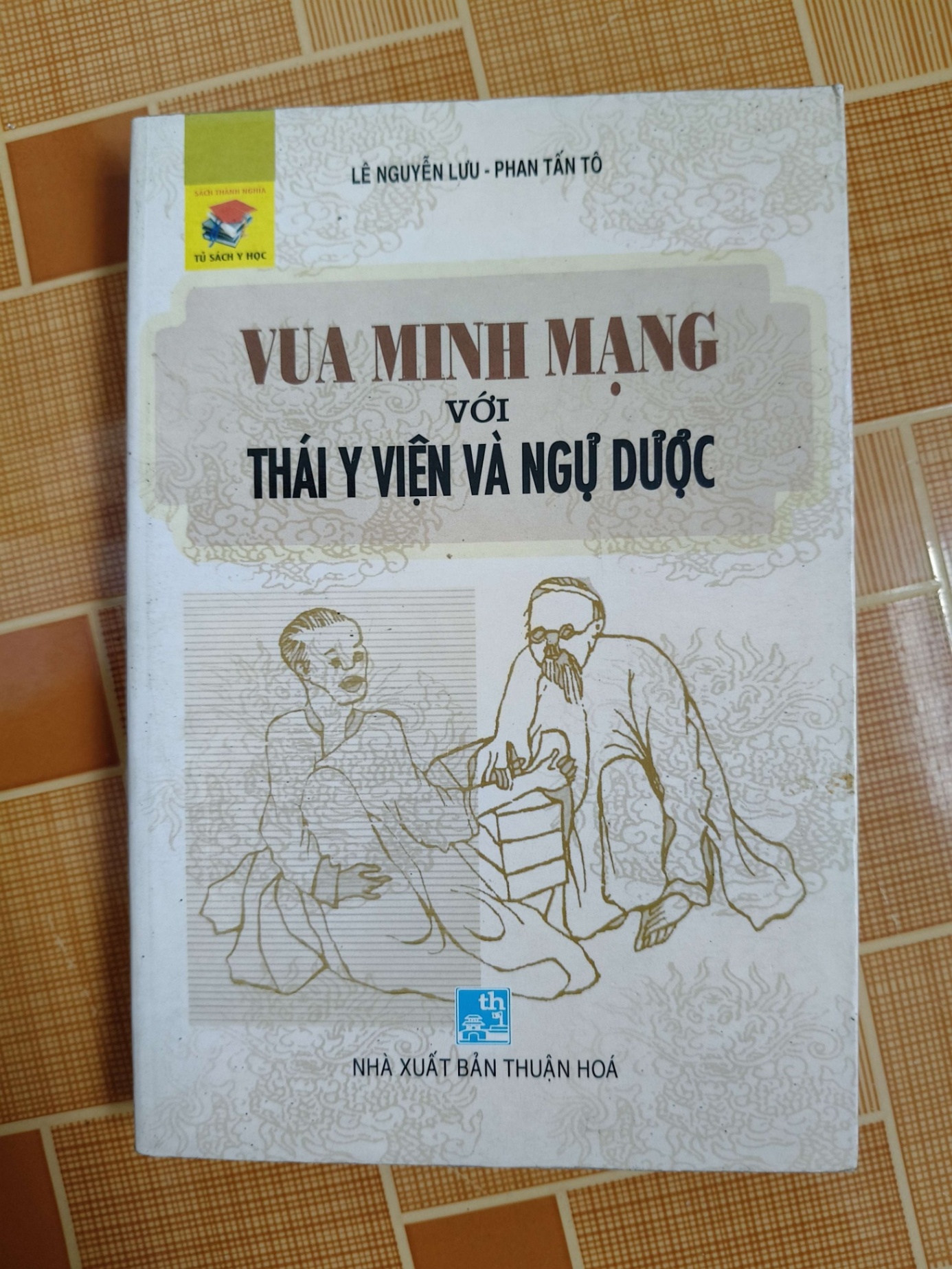Vua minh mạng với thái y viện và ngự y dược N30 - 2008 - 412 trang LỊCH SỬ - CHÍNH TRỊ - TRIẾT HỌC ANTQ2012-153