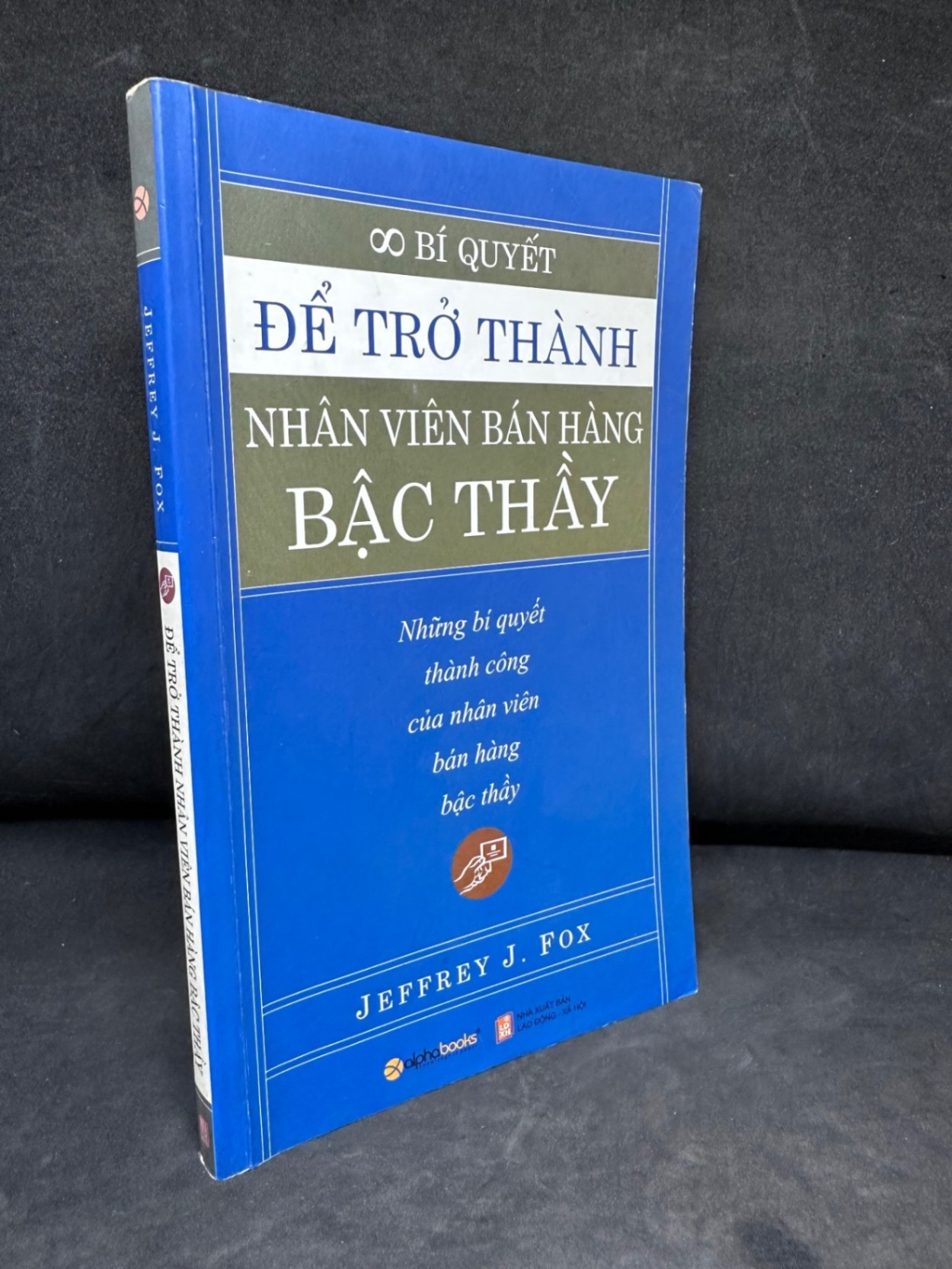 [Phiên Chợ Sách Cũ] Bí Quyết Để Trở Thành Nhân Viên Bán Hàng Bậc Thầy - Jeffrey J. Fox 1304, 2008 SBM