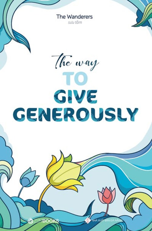 The Way To Give Generously - The Wanderers (Sưu tầm) - 2020 - Zenbooks