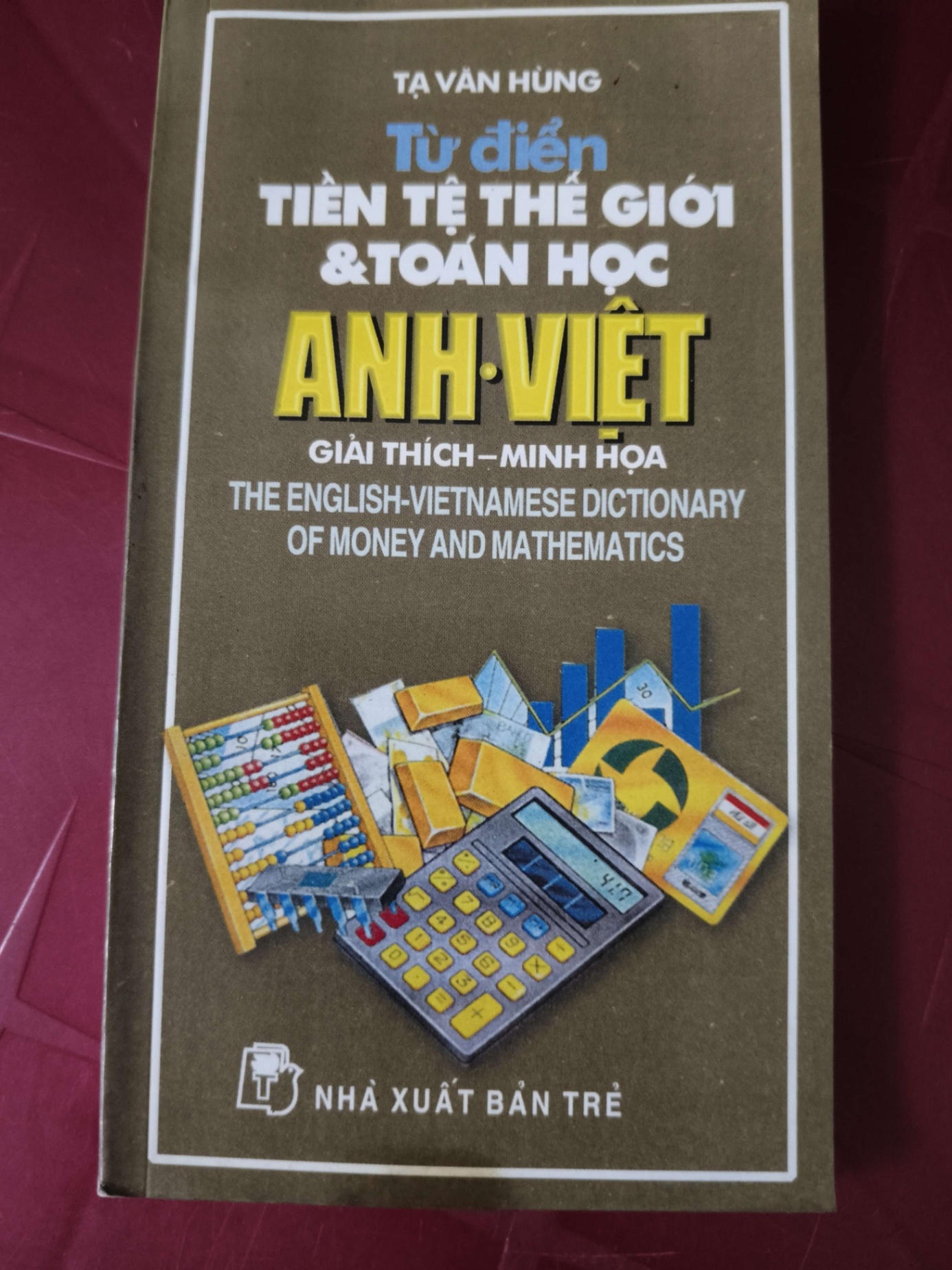 Từ điển tiền tệ thế giới và toán học - tạ văn hùng - Xb 1998 - 218 trang KỸ NĂNG ANTQ2809