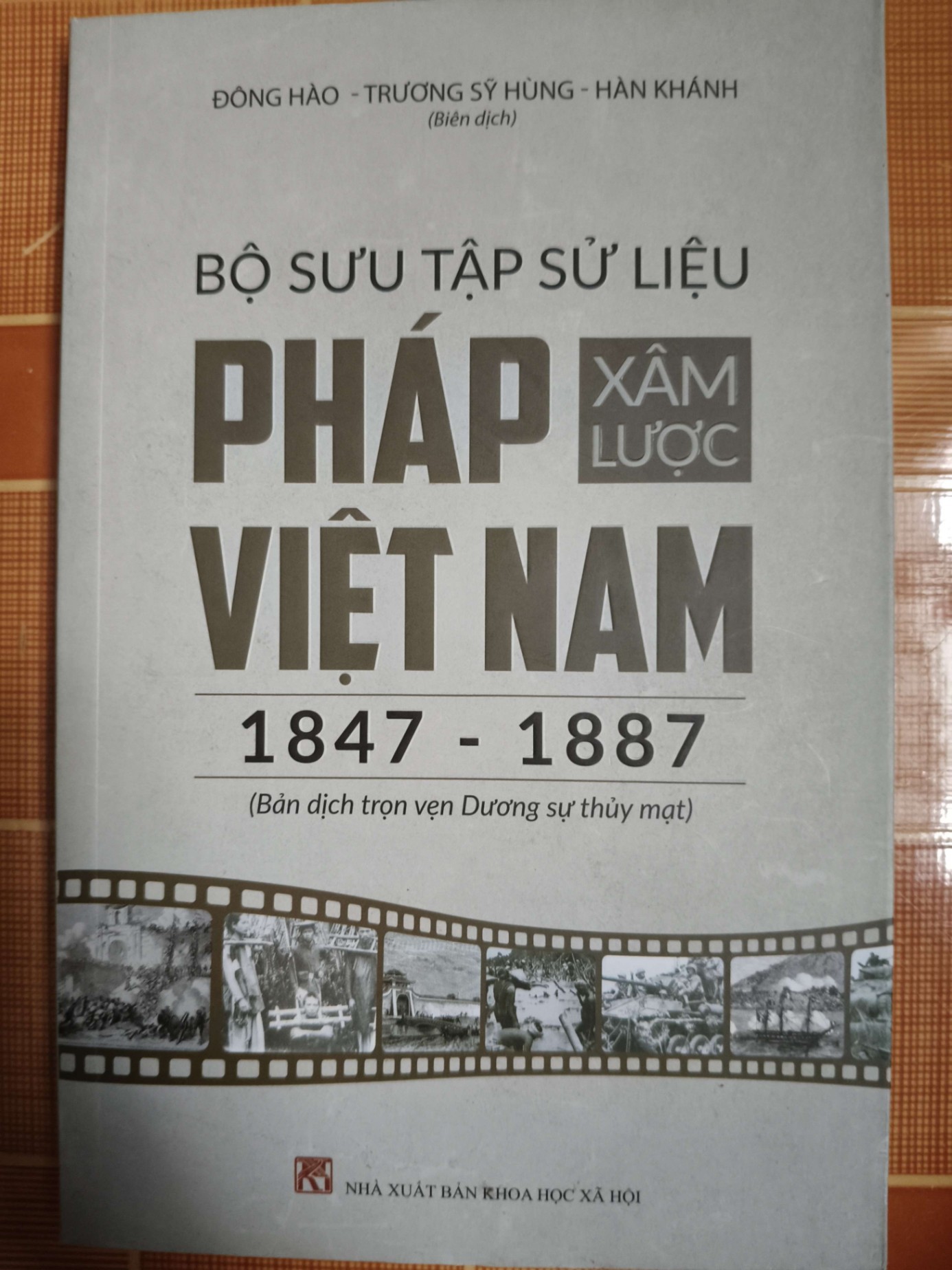Bộ sưu tập sử liệu phap xâm lược Việt Nam (1847-1887) - 2019 - 230 trang - LỊCH SỬ - CHÍNH TRỊ - TRIẾT HỌC - SLSCTGPKLTHSLSCTANTQ3112-12