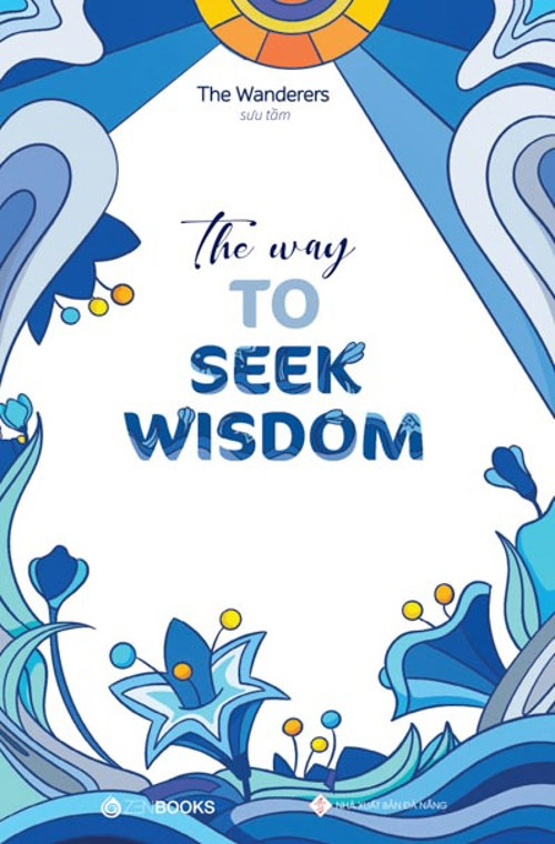 The Way To Seek Wisdom - The Wanderers (Sưu tầm) - 2021 - Zenbooks