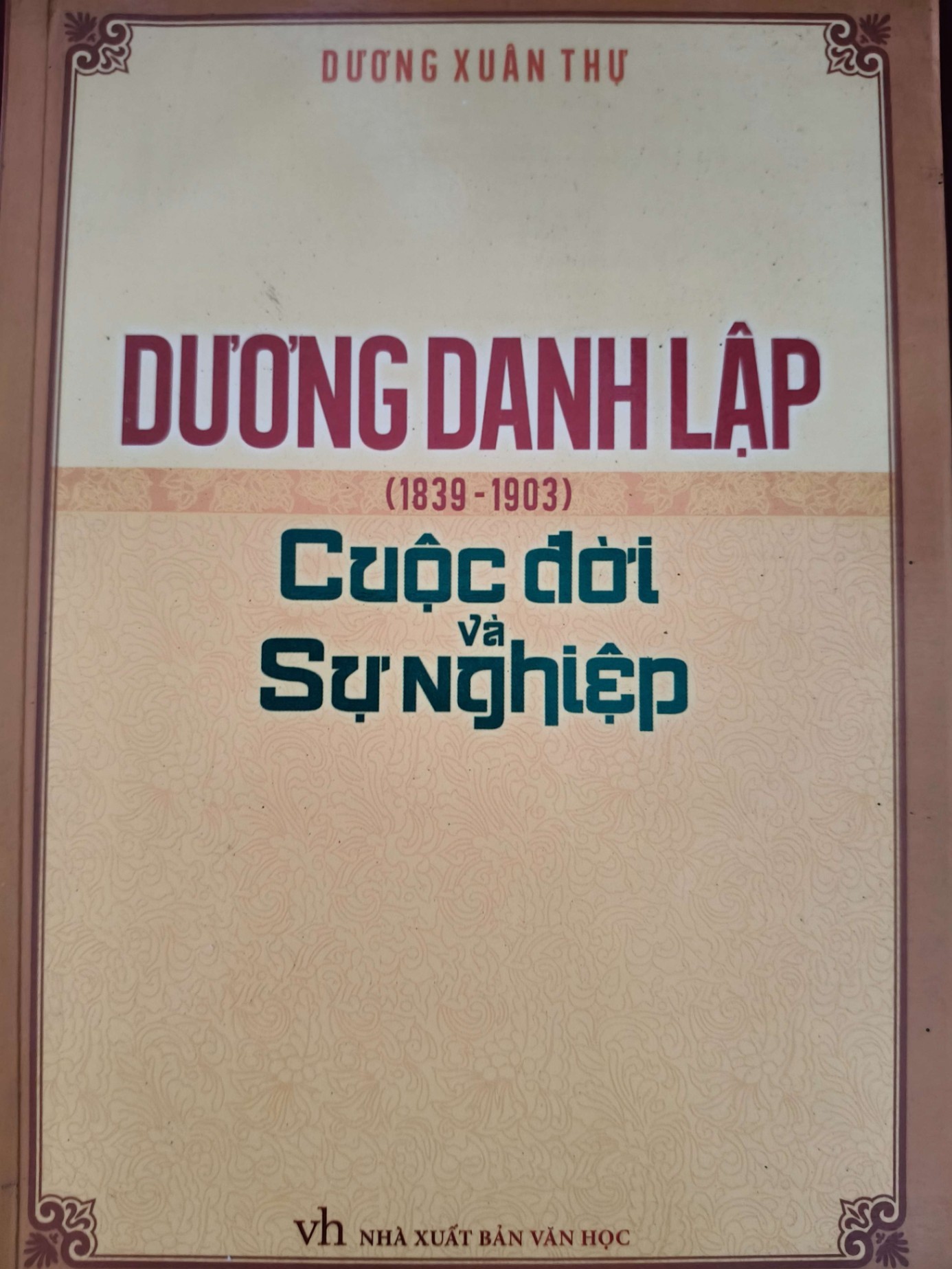 DƯƠNG DANH LẬP CUỘC ĐỜI VÀ SỰ NGHIỆP - DƯƠNG XUÂN THỰ - 2013 - 212 trang LỊCH SỬ - CHÍNH TRỊ - TRIẾT HỌC ANTQ0709