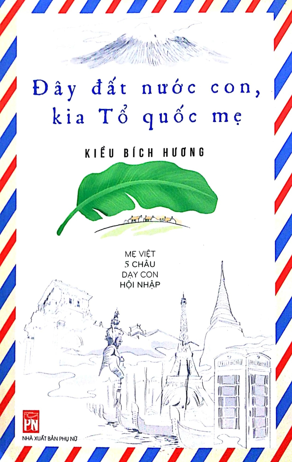 Đây đất nước con kia tổ quốc mẹ - Mẹ Việt 5 châu dạy con hội nhập - Kiều Bích Phương - 2018 - TÂM LÝ GIÁO DỤC