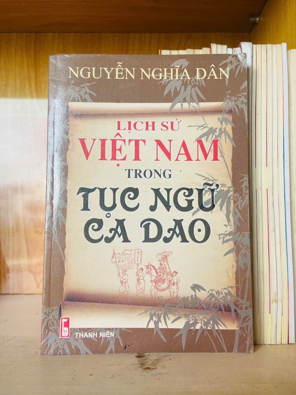 Lịch sử Việt Nam trong Tục Ngữ Ca Dao / Nguyễn Nghĩa Dân - - LỊCH SỬ - CHÍNH TRỊ - TRIẾT HỌC - VAVO3012