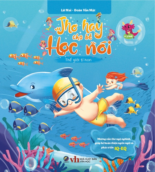 Thơ hay cho bé học nói - Thế giới tí hon - Những vần thơ ngộ nghĩnh, giúp bé hoàn thiện ngôn ngữ và phát triển IQ-EQ - - LINHLANBOOKS - Sách Mẹ và bé