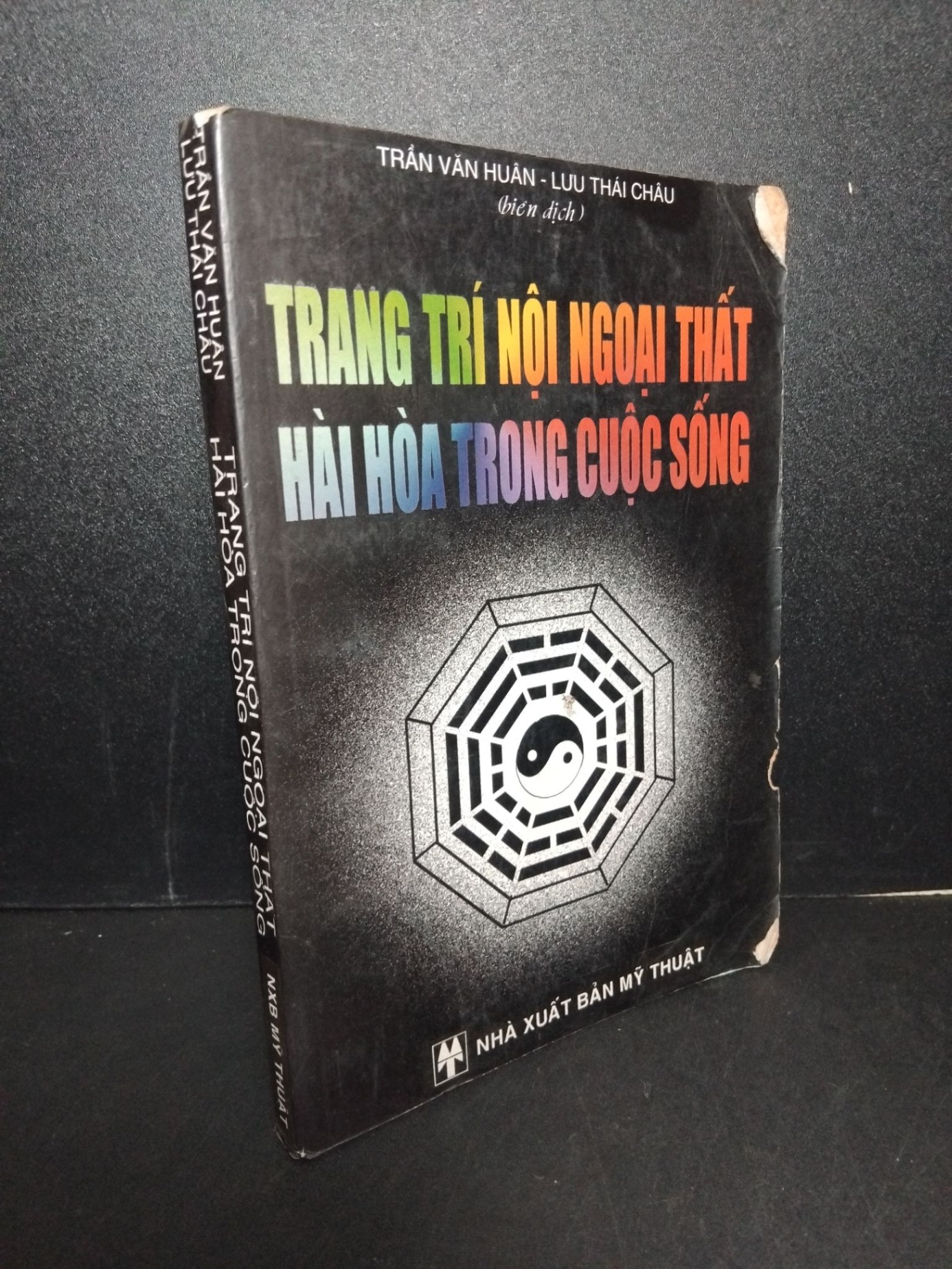 Trang trí nội ngoại thất hài hòa trong cuộc sống mới 70% bẩn bìa, ố vàng, tróc bìa, tróc gáy 2002 Trần Văn Huân - Lưu Thái Châu HCM2603 TÂM LINH - TÔN GIÁO - THIỀN (NSX)