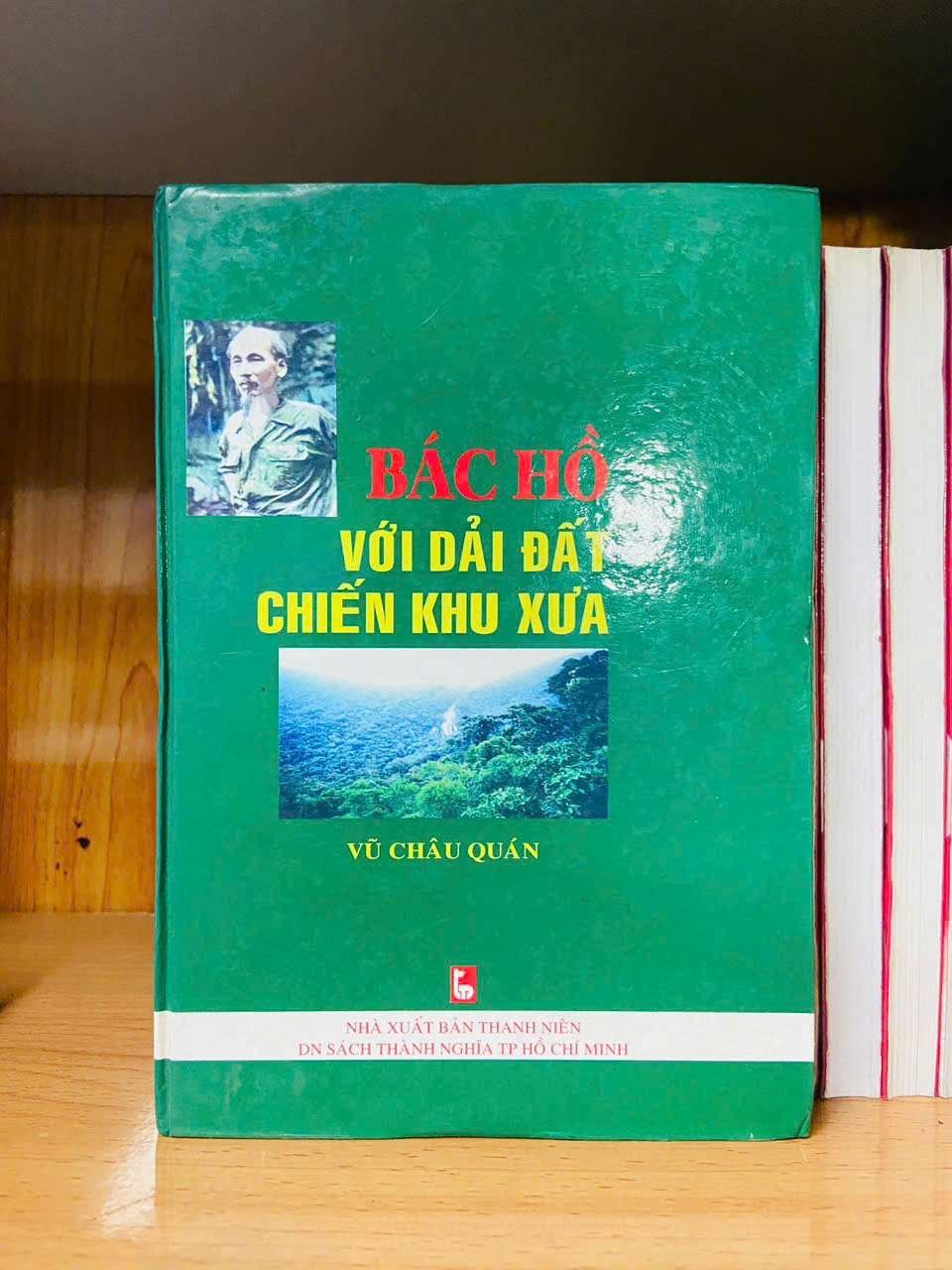 Bác Hồ với dải đất chiến khu xưa - Vũ Châu Quán LỊCH SỬ - CHÍNH TRỊ - TRIẾT HỌC VAVO0810