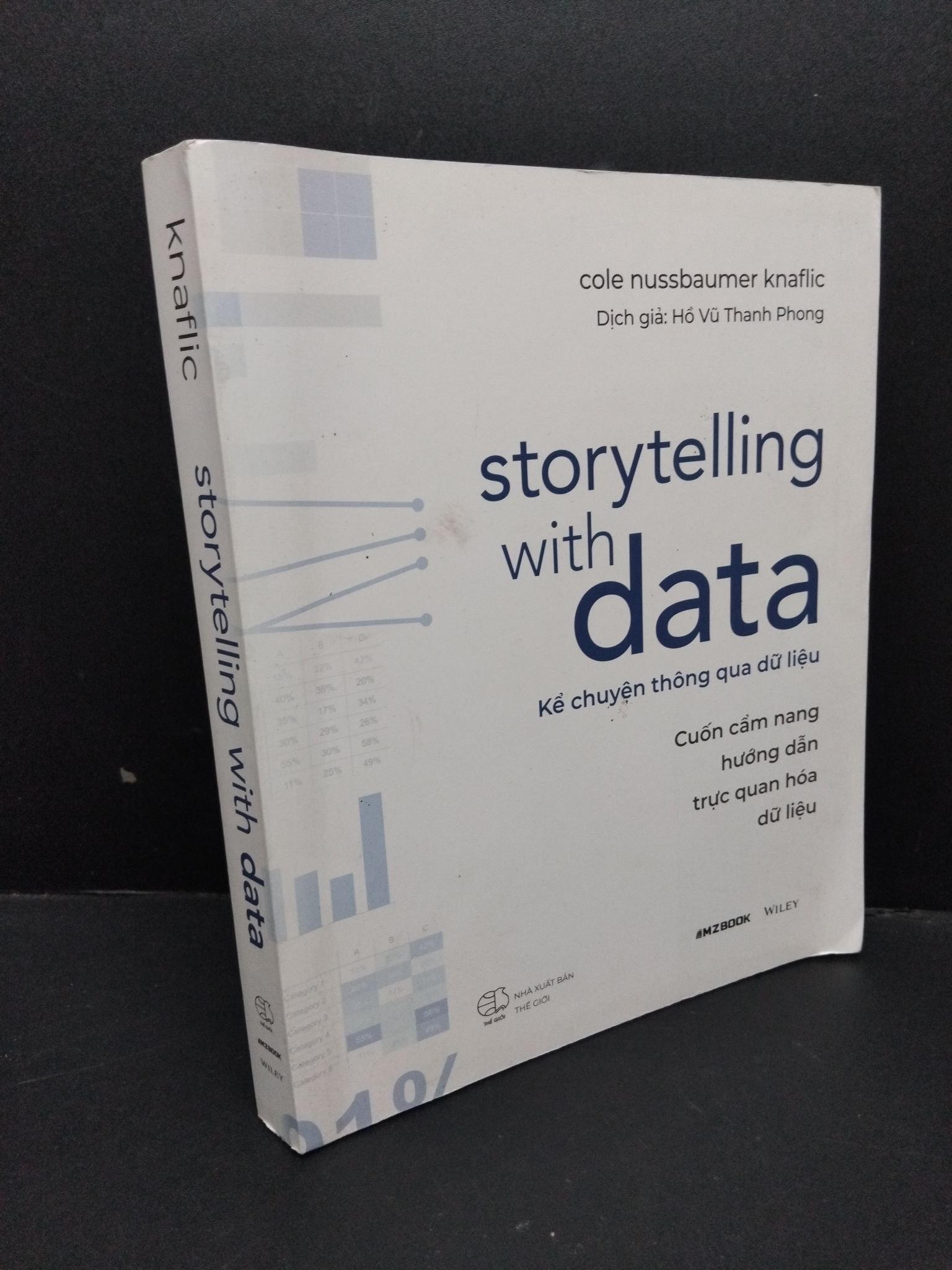 Storytelling with data - Kể chuyện thông qua dữ liệu mới 90% ố nhẹ 2021 HCM1710 Cole Nussbaumer Knaflic GIÁO TRÌNH, CHUYÊN MÔN (NSX)