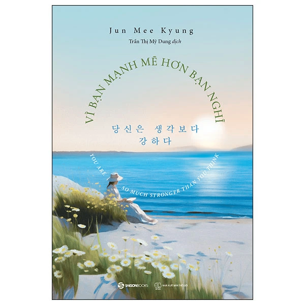 Vì bạn mạnh mẽ hơn bạn nghĩ - Jun Mee Kyung - 2024 - Saigonbooks