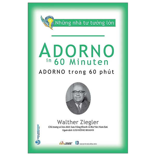 Những nhà tư tưởng lớn - Adorno trong 60 phút - Walther Ziegler - 19/09/2022 (XB) - Văn lang, Danh nhân tự truyện