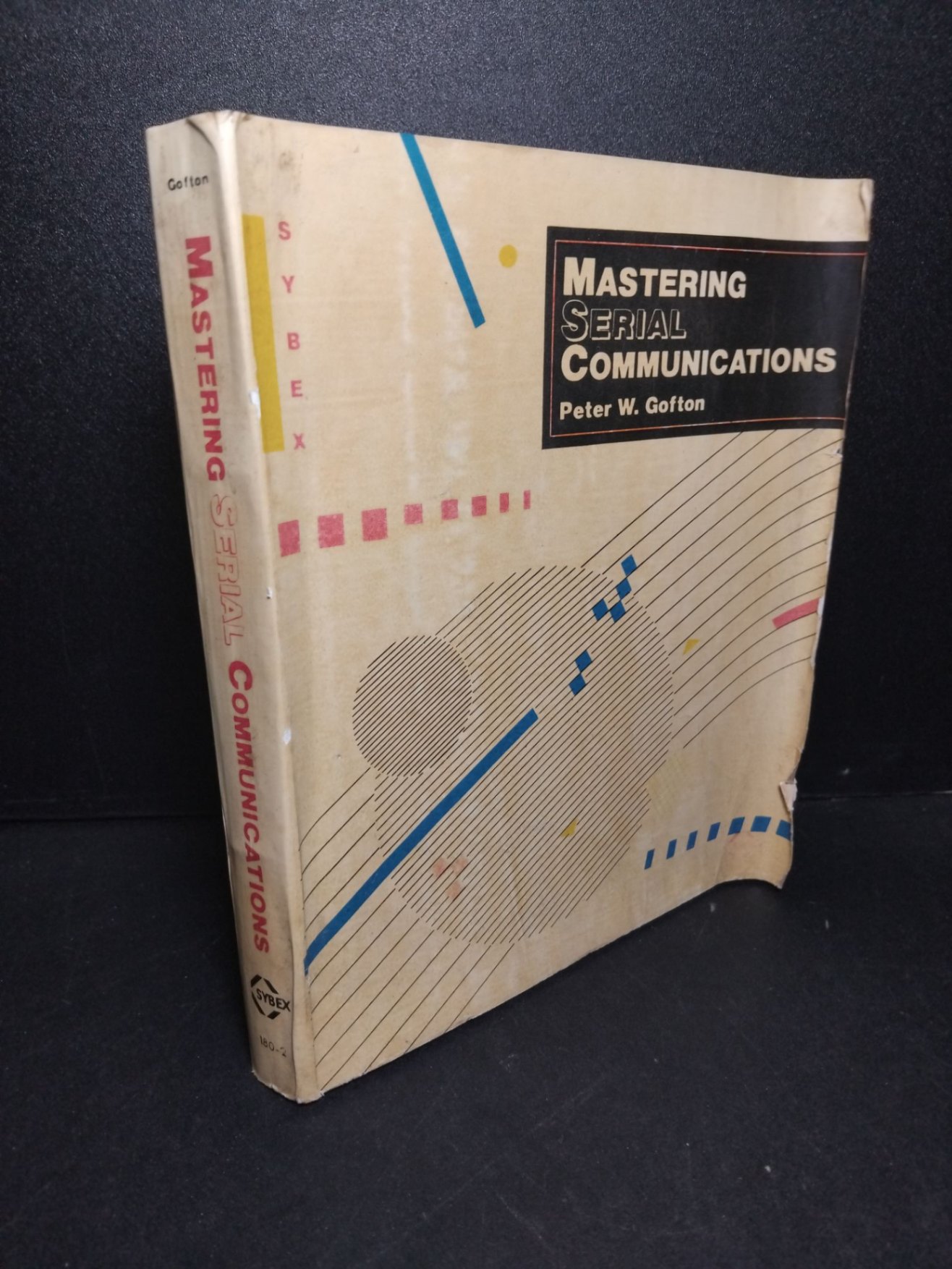 Mastering Serial Communications mới 60% bẩn bìa, rách bìa, rách trang, có chữ viết, ố vàng, dính trang Peter W. Gofton HCM2103 NGOẠI VĂN
