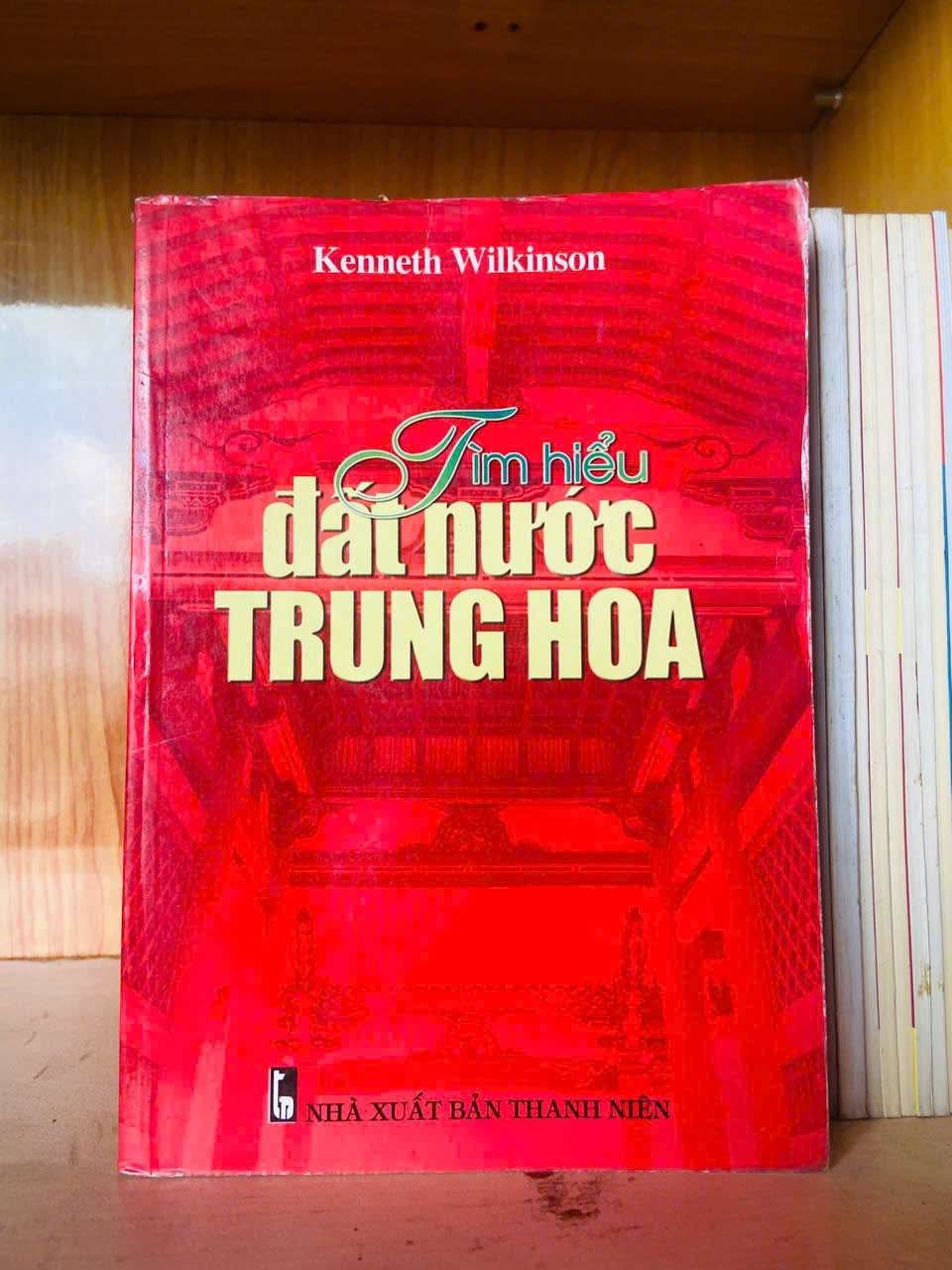 Tìm hiểu đất nước Trung Hoa - Kenneth Wilkinson LỊCH SỬ - CHÍNH TRỊ - TRIẾT HỌC VAVO0810