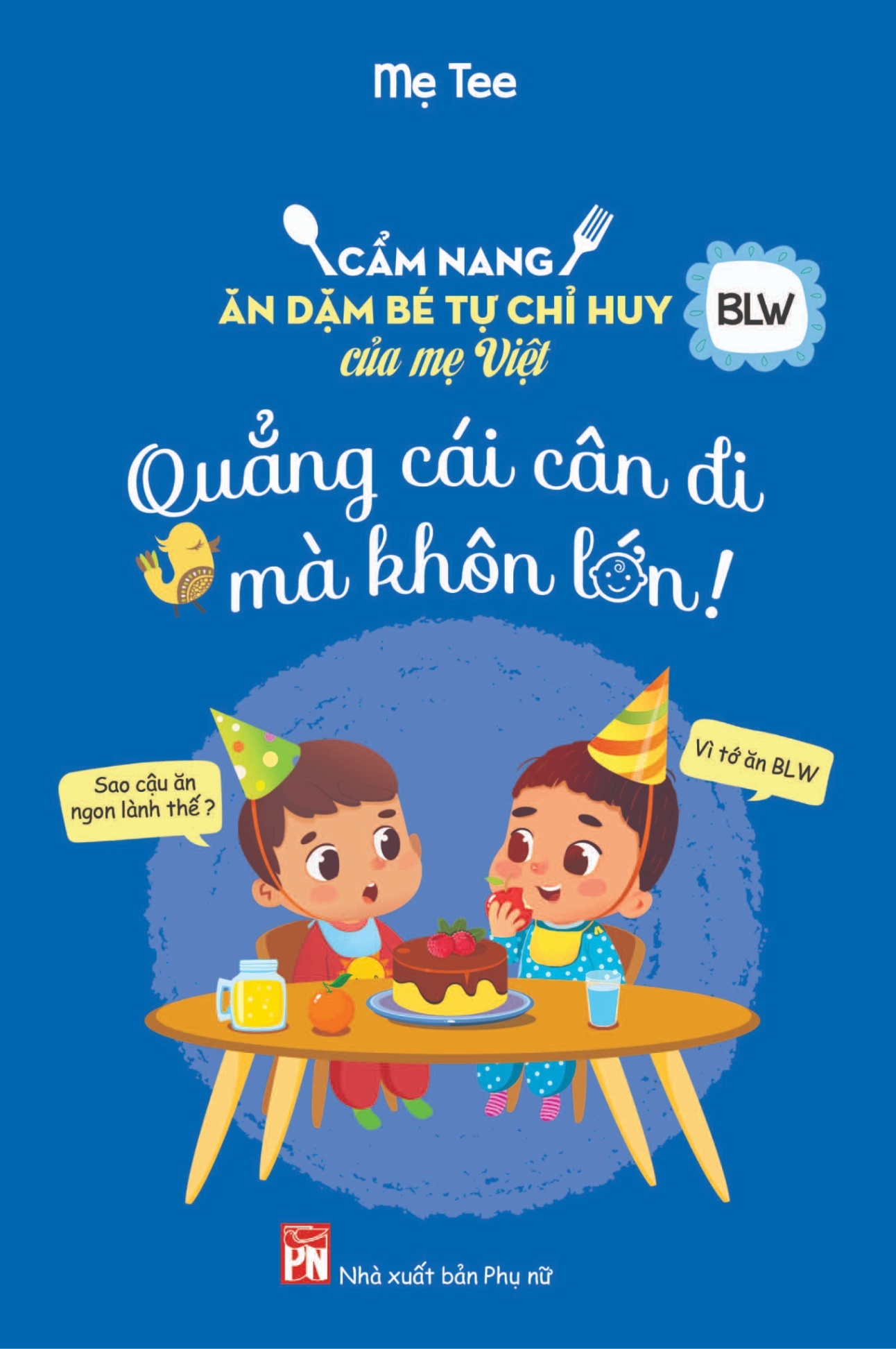 CN ăn dặm bé tự chỉ huy - Quẳng cái cân đi mà khôn lớn - Me Tee - Trương Thùy Chi - 2019 - TÂM LÝ GIÁO DỤC