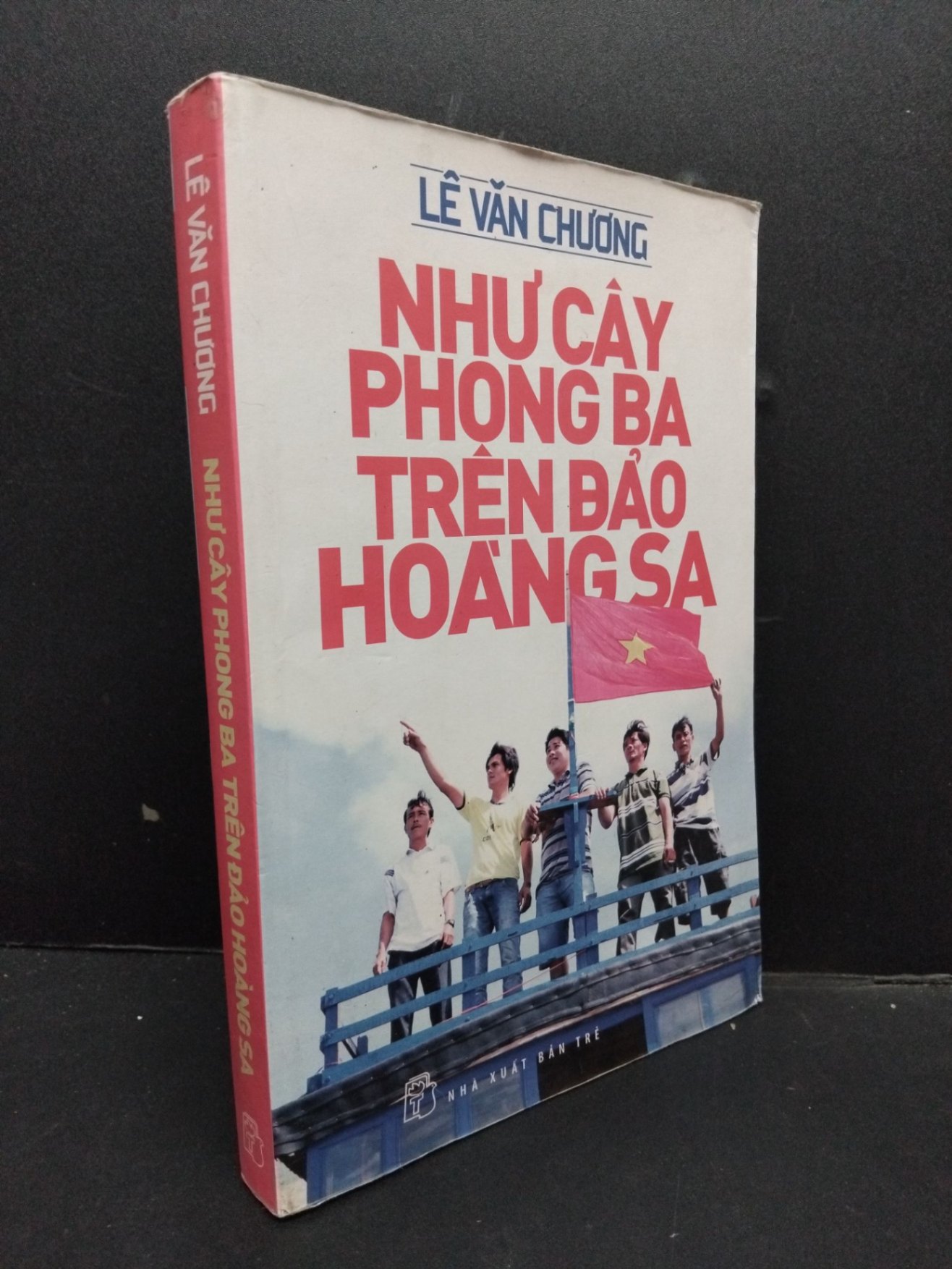 Những cây phong ba trên đảo Hoang Sa mới 70% ố vàng 2013 HCM1008 Lê Văn Chương LỊCH SỬ - CHÍNH TRỊ - TRIẾT HỌC (NSX)
