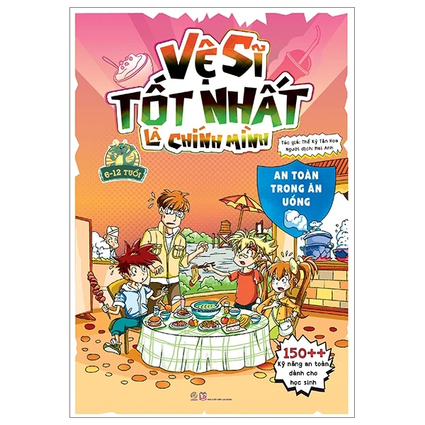 Vệ sĩ tốt nhất là chính mình - An toàn trong ăn uống - 150++ kỹ năng an toàn dành cho học sinh - - LINHLANBOOKS - Sách Mẹ và bé