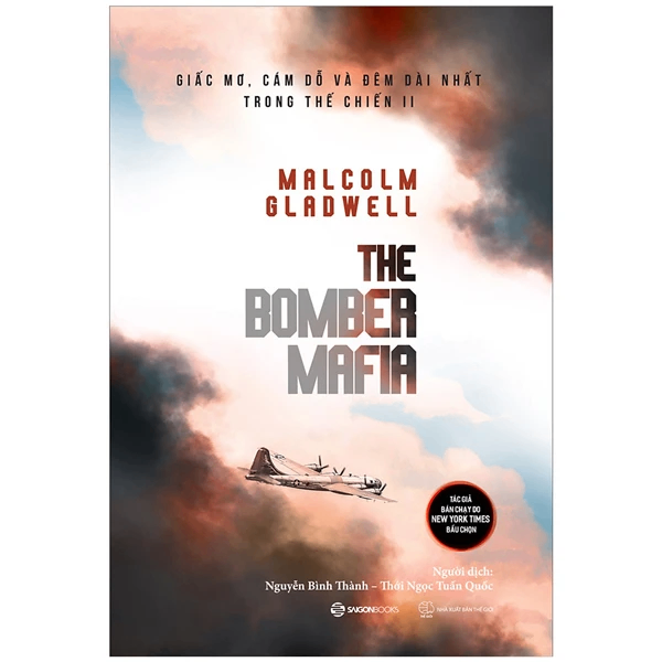 THE BOMBER MAFIA - Giấc mơ, cám dỗ và đêm dài nhất trong Thế chiến II_150K - Malcolm Gladwell - 2022 - Saigonbooks