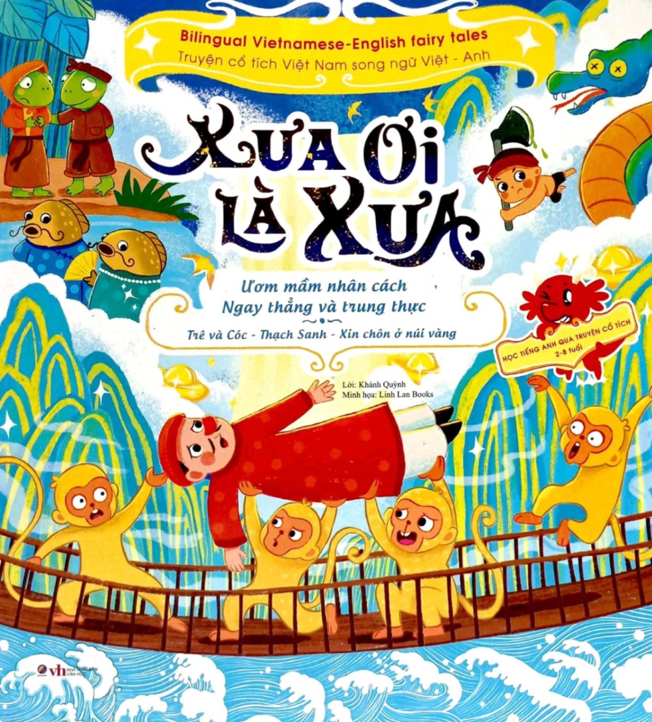 Xưa ơi là xưa: Thạch Sanh - Xin chôn ở núi vàng - Trê và Cóc - - LINHLANBOOKS - Sách Mẹ và bé