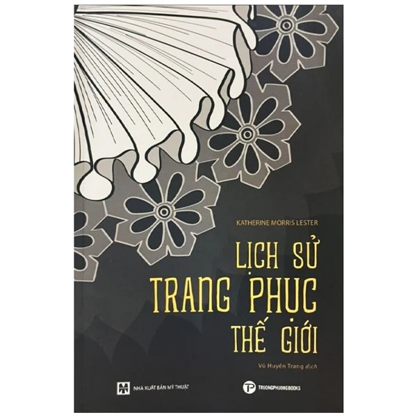 Lịch Sử Trang Phục Thế Giới - Katherine Morris Lester LỊCH SỬ - CHÍNH TRỊ - TRIẾT HỌC