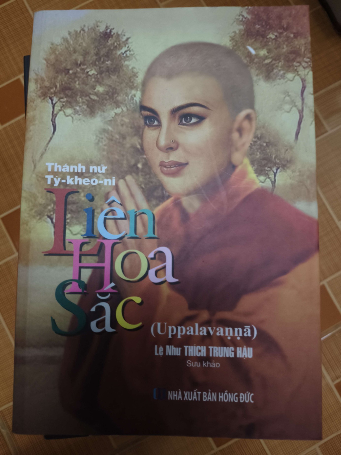 Thánh nữ Tỳ Kheo ni Liên Hoa Sắc - 2018 - 360 trang - LỊCH SỬ - CHÍNH TRỊ - TRIẾT HỌC - SLSCTDAICADIEPSLSCTANTQ3112-174