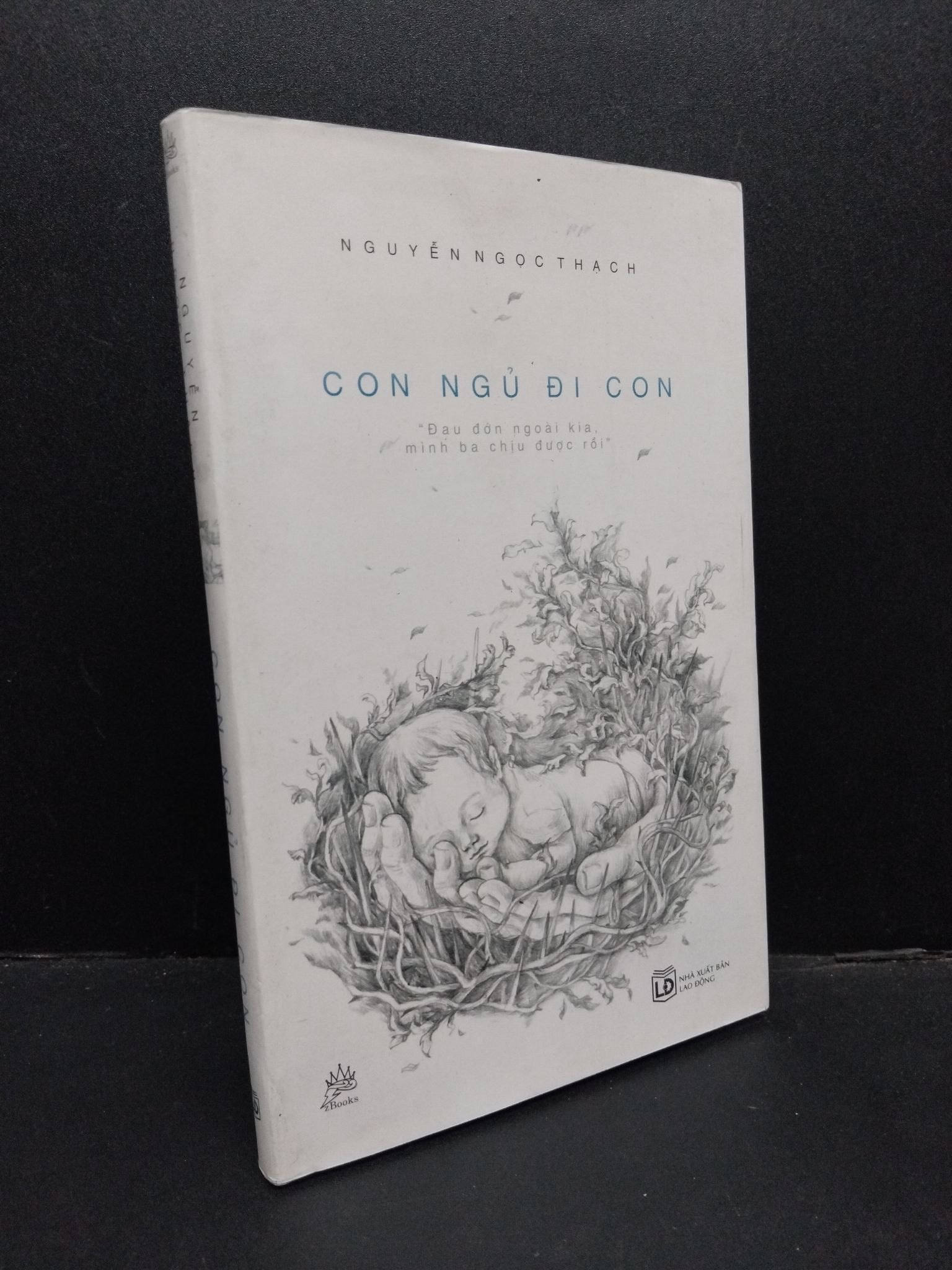 Con ngủ đi con mới 90% bẩn 2016 HCM1008 Nguyễn Ngọc Thạch VĂN HỌC (NSX)