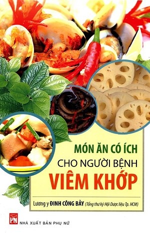 Các món ăn có ích cho người bệnh viêm khớp - Lương y Đinh Công Bảy - 2016 - SỨC KHỎE