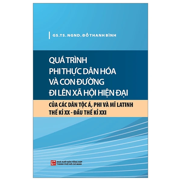 Quá trình phi thực dân hóa và con đường đi lên xã hội hiện đại - Đỗ Thanh Bình - 2024