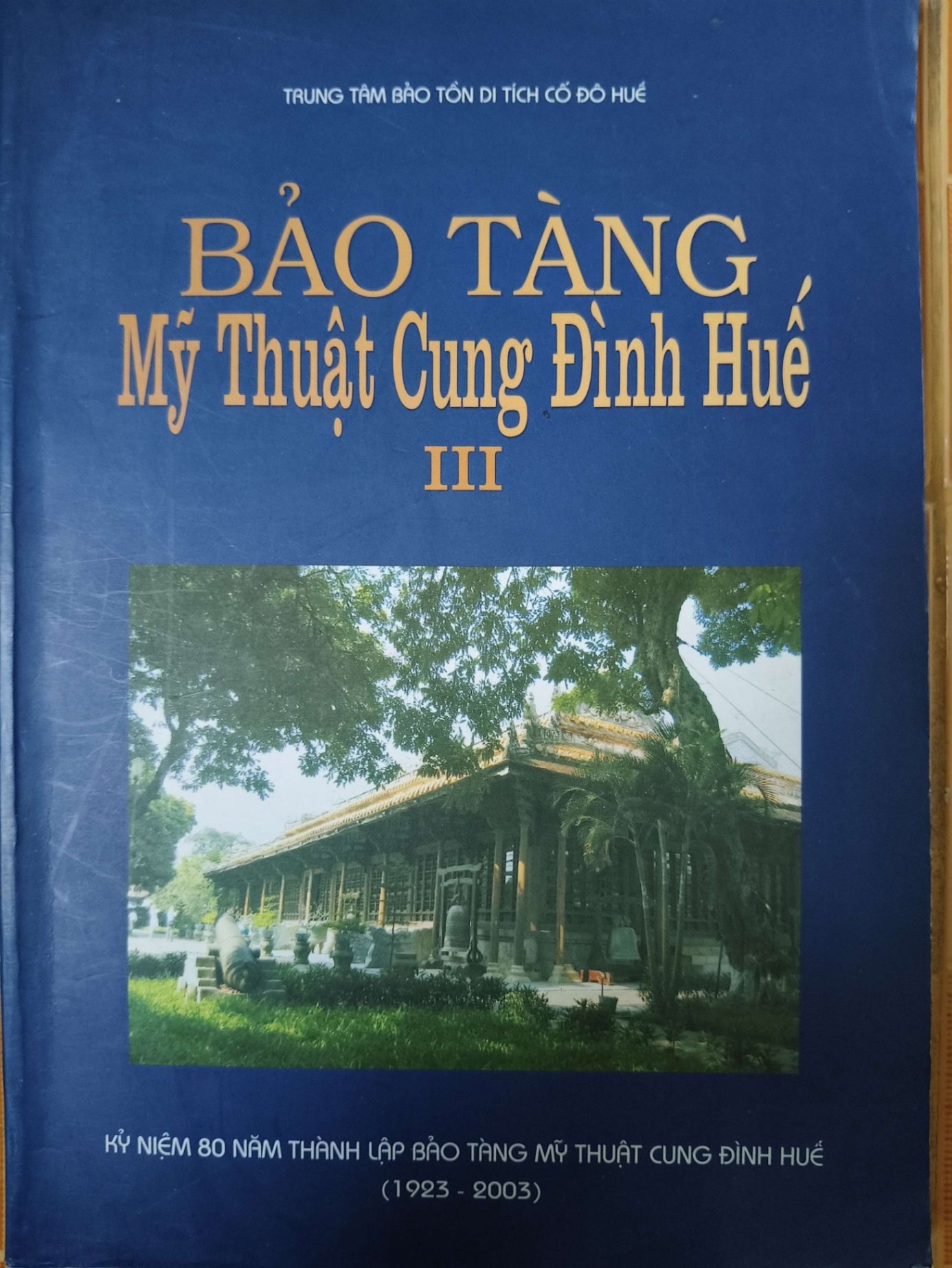 Bảo tàng Mỹ thuật cung đình Huế 3 - 2003 190 trang - LỊCH SỬ - CHÍNH TRỊ - TRIẾT HỌC - SVHBHTTNSVHANTQ3112-2