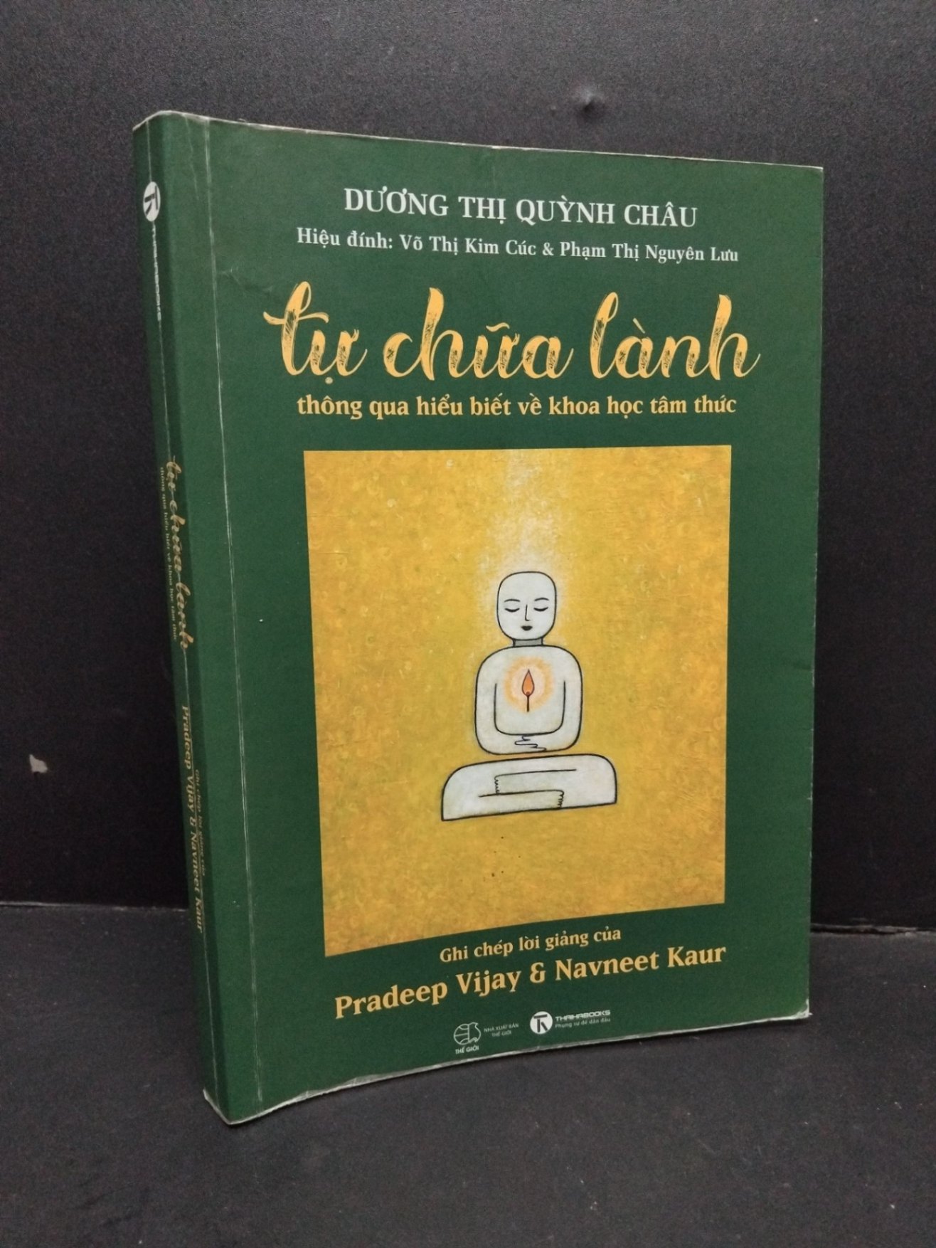 Tự chữa lành thông qua hiểu biết về khoa học tâm thức - Ghi chép lời giảng của Pradeep Vijay & Navneet Kaur mới 80% ố gãy gáy 2021 HCM1410 Dương Thị Quỳnh Châu TÂM LINH - TÔN GIÁO - THIỀN (NSX)