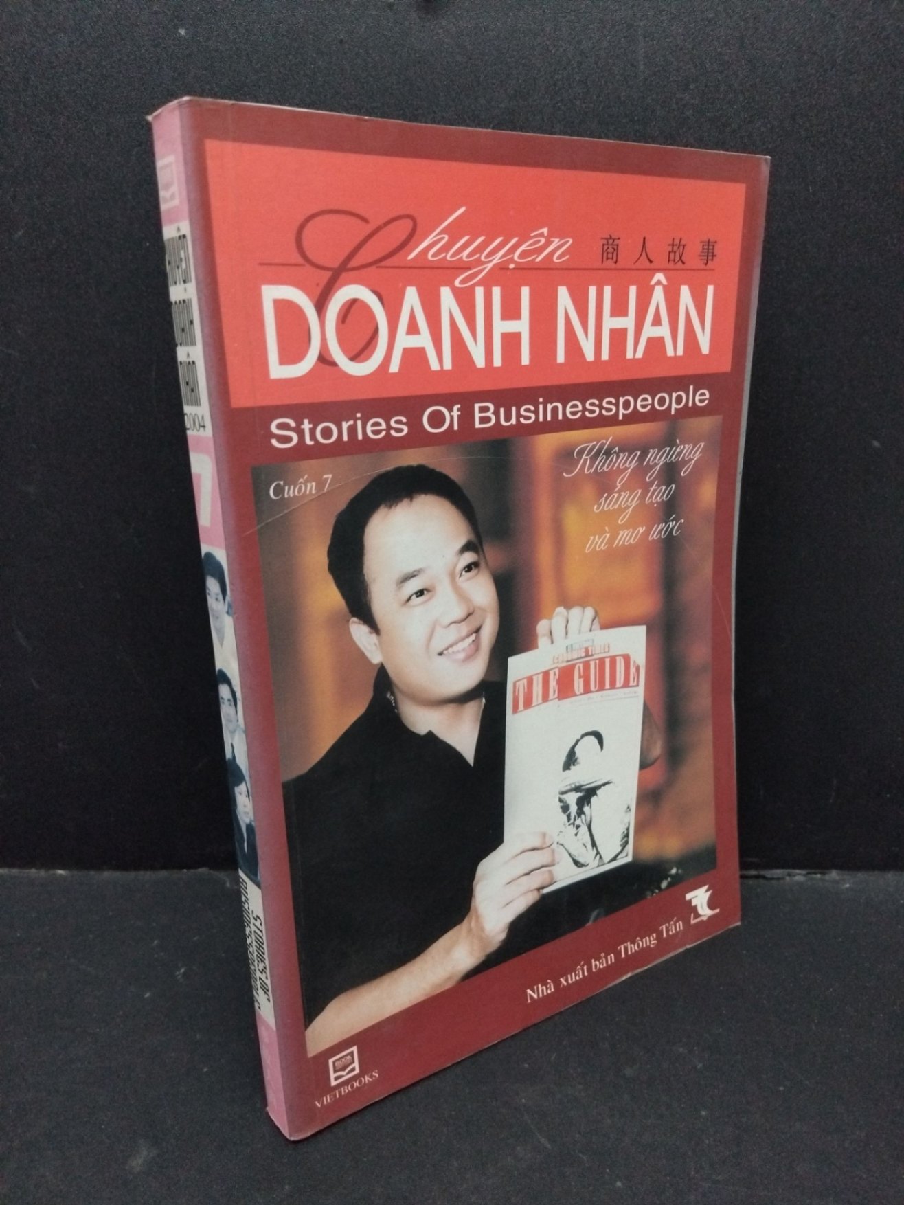 Chuyện doanh nhân cuốn 7 Không ngừng sáng tạo và mơ ước mới 90% bẩn bìa 2004 HCM1710 Vietbook MARKETING KINH DOANH (NSX)