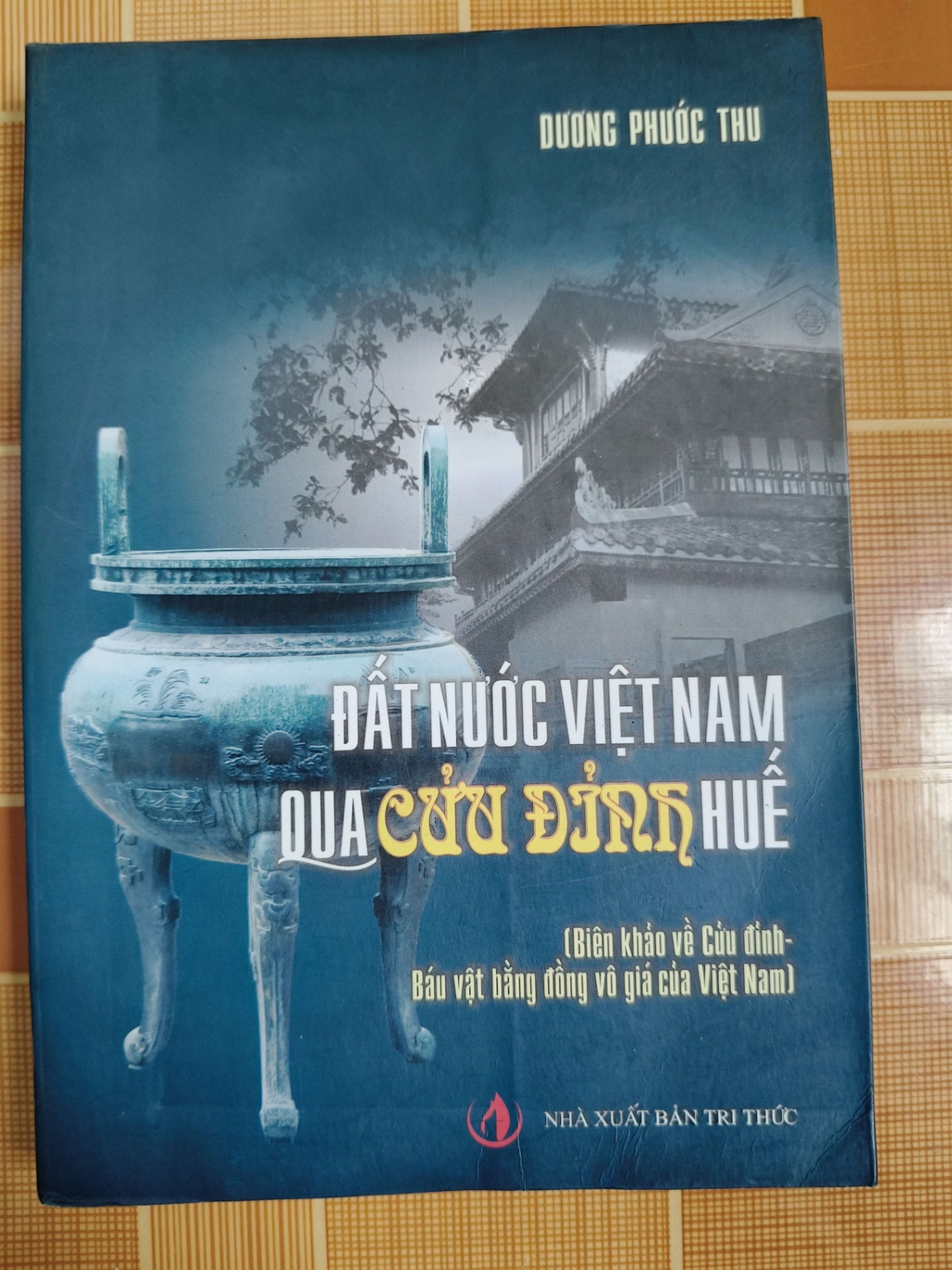 Đất nước Việt Nam qua Cửu đỉnh N18 - 2011 - 312 trang LỊCH SỬ - CHÍNH TRỊ - TRIẾT HỌC ANTQ2012-159