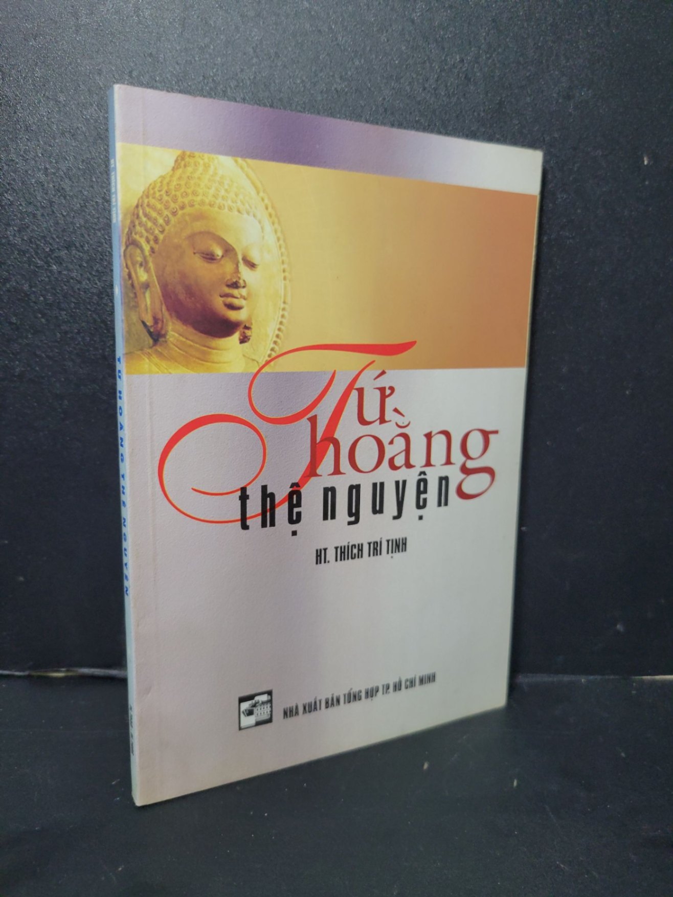 Tứ hoằng thệ nguyện mới 90% bẩn nhẹ 2007 HT. Thích Trí Tịnh HCM2205 TÂM LINH - TÔN GIÁO - THIỀN (NSX)