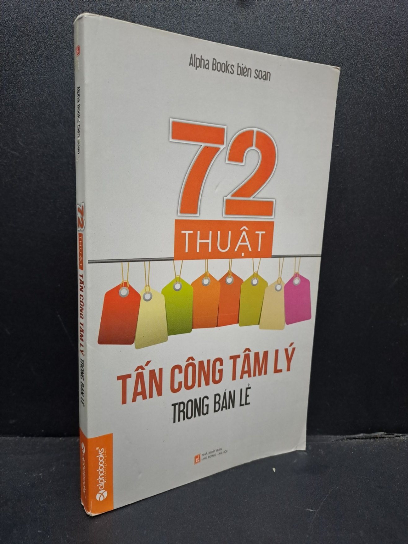 72 thuật tấn công tâm lý trong bán lẻ mới 80% chóc bìa nhẹ 2015 HCM0107 Alphabooks biên soạn MARKETING KINH DOANH (NSX)
