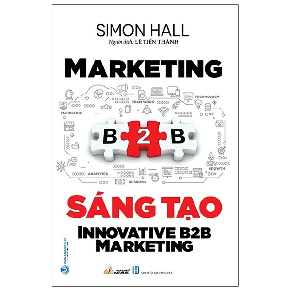 Marketing B2B sáng tạo - Simon Hall - 05/04/2021 (XB) - Văn lang