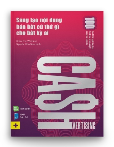 CASHVERTISING - Sáng tạo nội dung bán bất cứ thứ gì cho bất kỳ ai - Drew Eric Whitman (Nguyễn Hữu Nam dịch) - MARKETING KINH DOANH