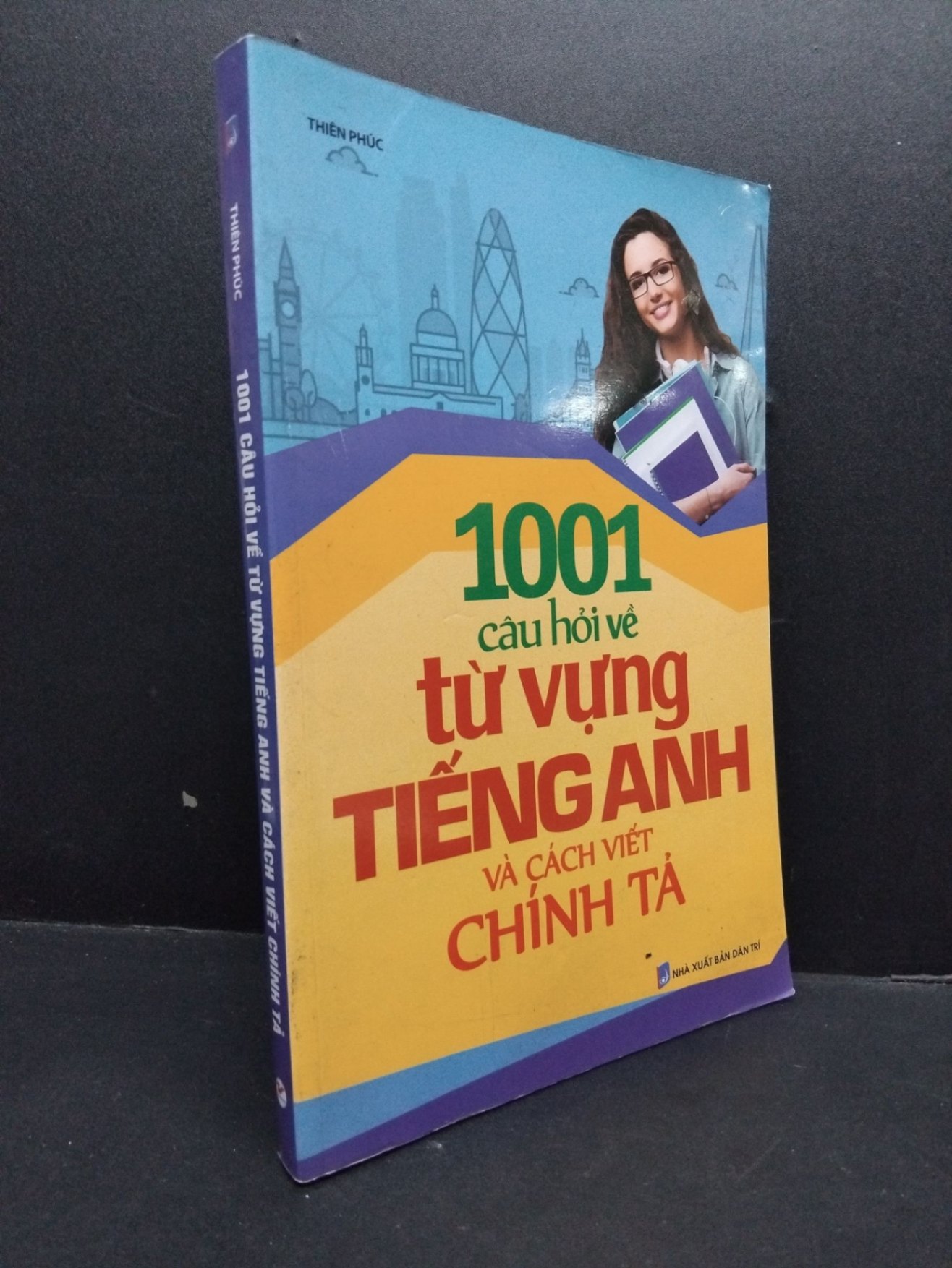 1001 câu hỏi về từ vựng tiếng anh và cách viết chính tả mới 90% HCM2606 Thiên Phúc HỌC NGOẠI NGỮ (NSX)