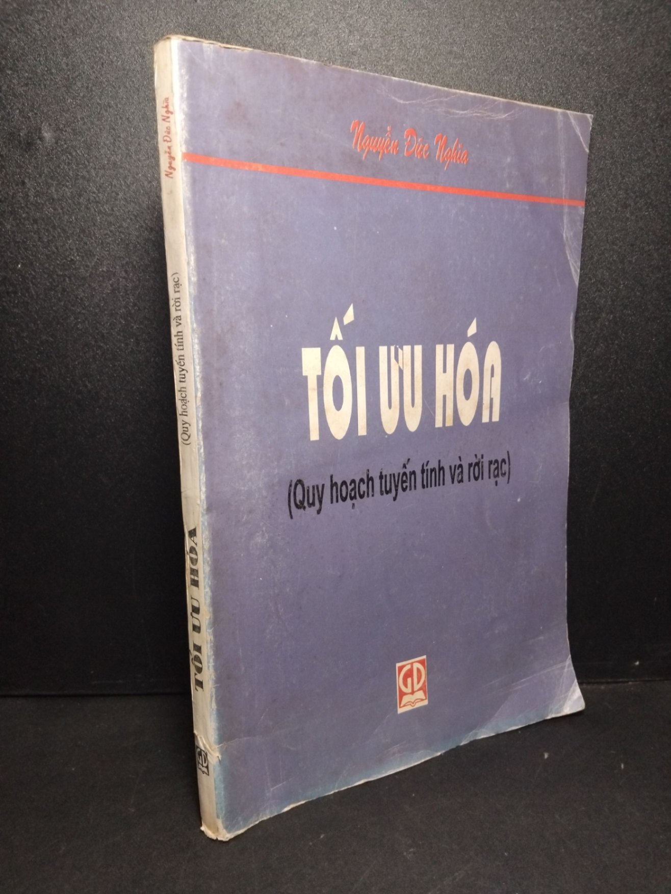 Tối ưu hóa quy hoạch tyến tính và rời rạc mới 80% bẩn bìa, ố vàng 1998 Nguyễn Đức Nghĩa HCM2103 GIÁO TRÌNH, CHUYÊN MÔN (NSX)