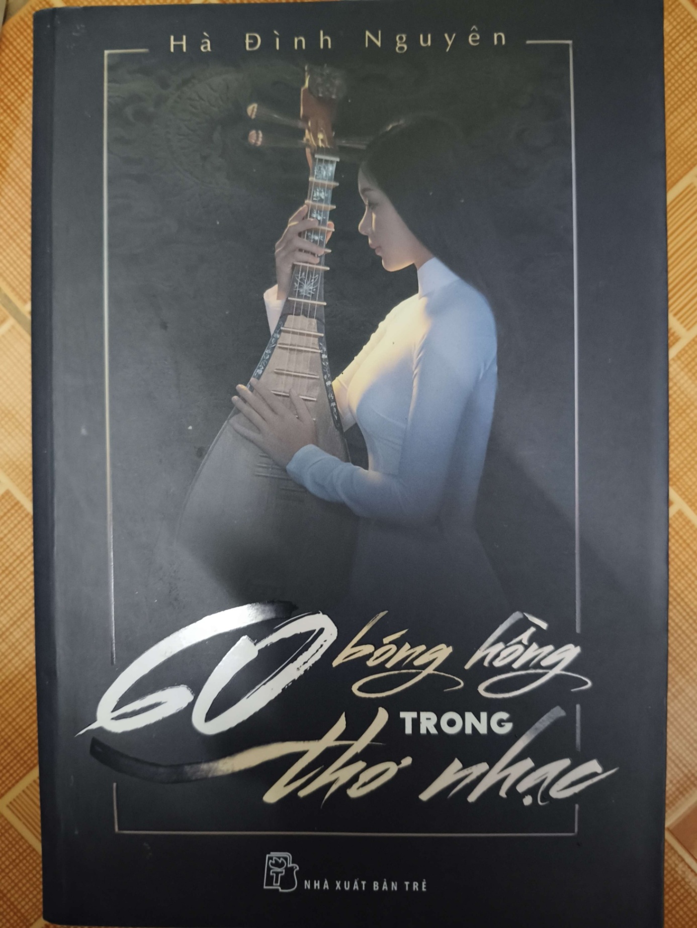 60 bóng hồng trong thơ nhạc - 2017 - 444 trang - VĂN HỌC - SLSCTRTADPSLSCTANTQ3112-1