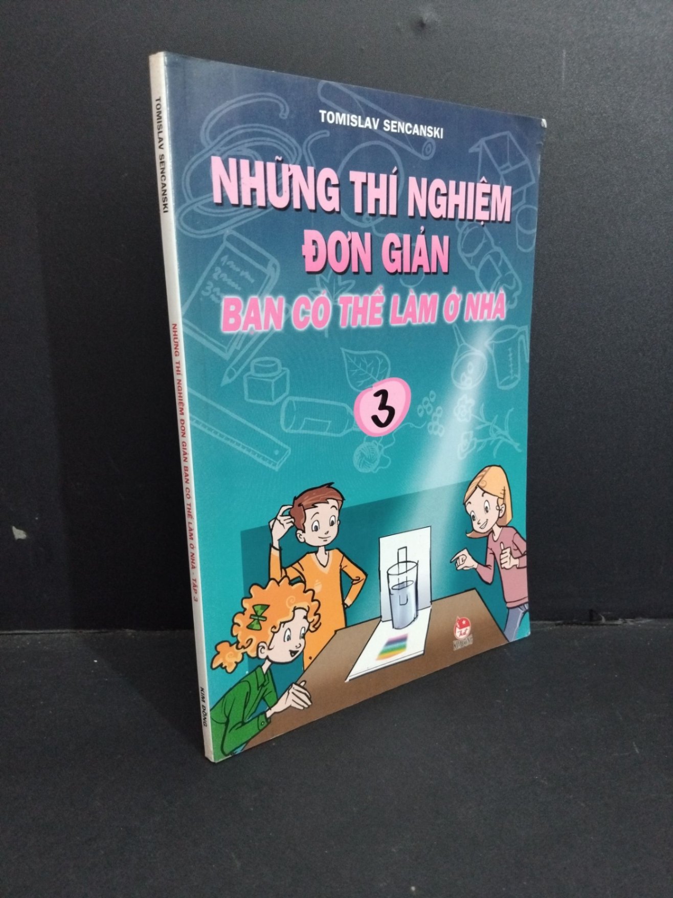 Những thí nghiệm đơn giản bạn có thể làm ở nhà 3 mới 80% bẩn bìa, ố nhẹ, tróc bìa 2007 HCM2811 Tomislav Sencanski KHOA HỌC ĐỜI SỐNG (NSX)