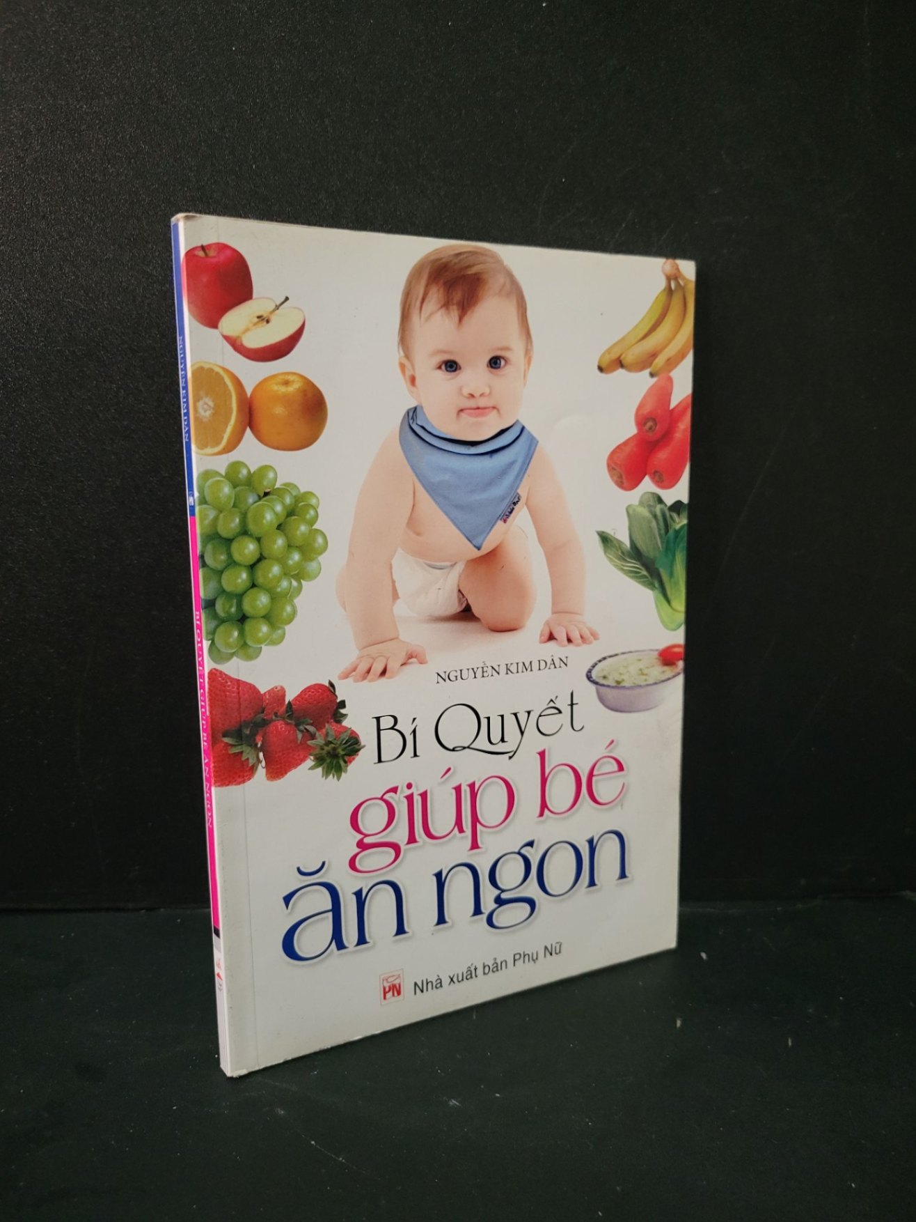Bí quyết giúp bé ăn ngon mới 80% bẩn bìa, ố nhẹ, tróc gáy nhẹ 2010 Nguyễn Kim Dân HCM1604 MẸ VÀ BÉ (NSX)