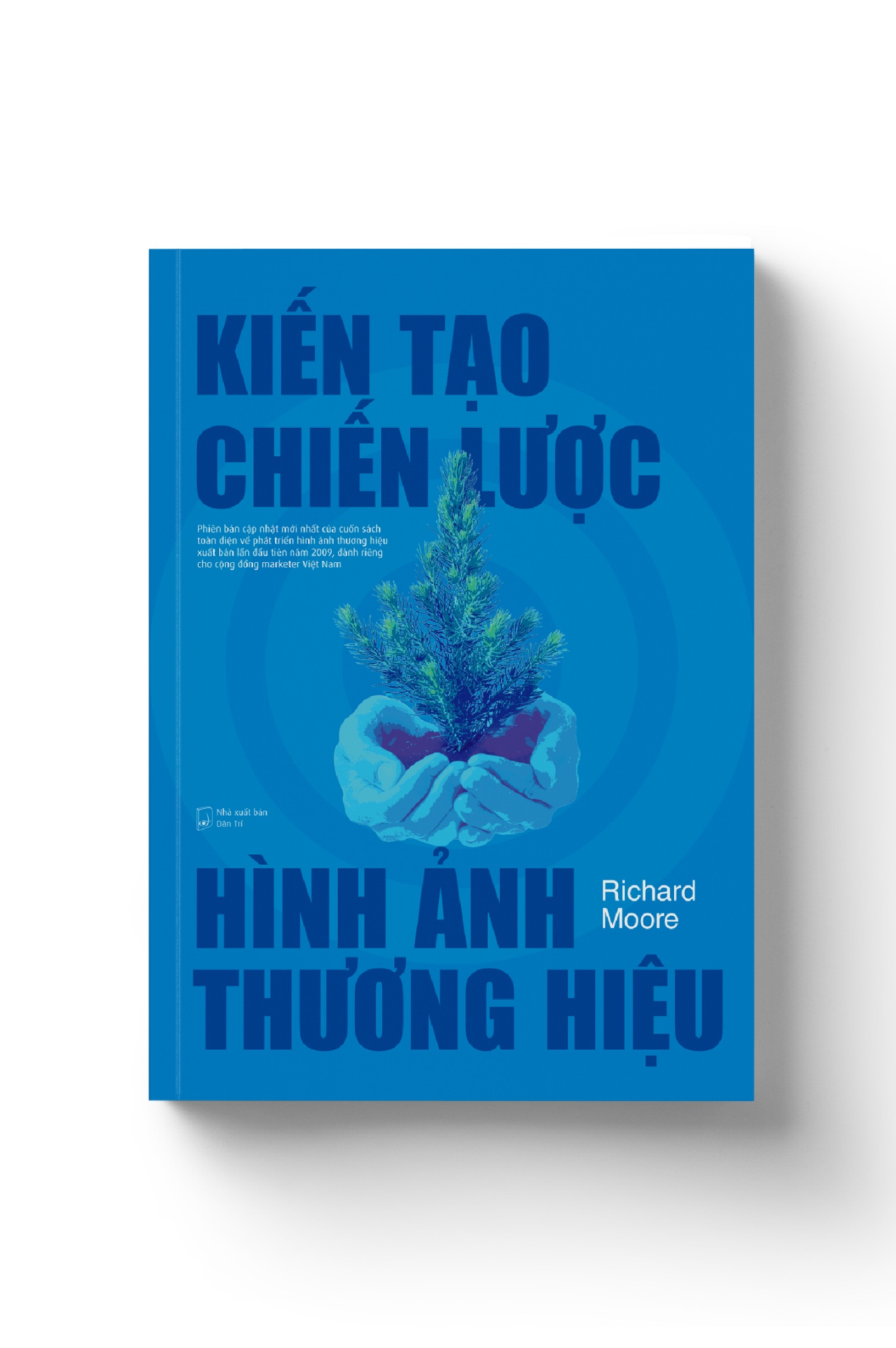 Kiến tạo chiến lược hình ảnh thương hiệu - Richard Moore - MARKETING KINH DOANH