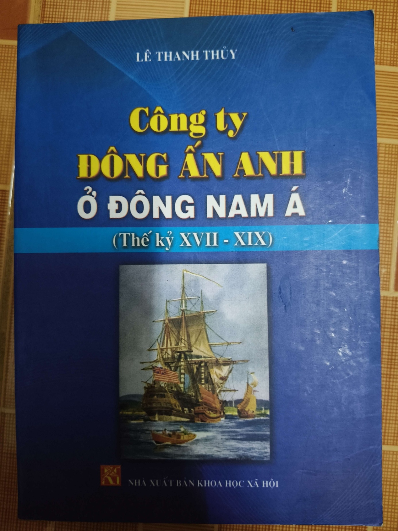 Công ty Đông Ấn Anh ở Đông Nam Á TK 17-19 - 2016 - 298 trang LỊCH SỬ - CHÍNH TRỊ - TRIẾT HỌC ANTQ1301