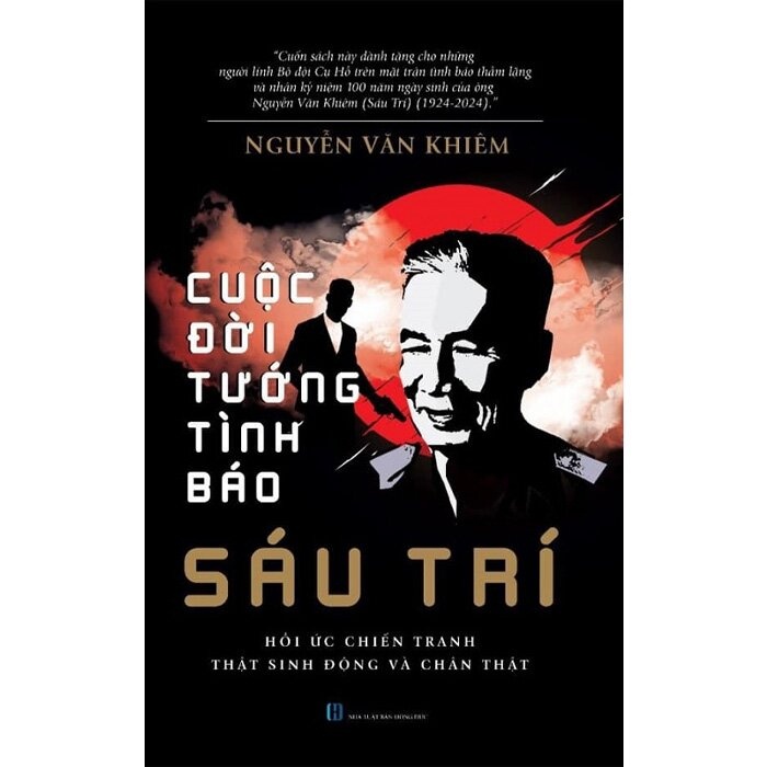 Cuộc Đời Tướng Tình Báo Sáu Trí - Nguyễn Văn Khiêm LỊCH SỬ - CHÍNH TRỊ - TRIẾT HỌC