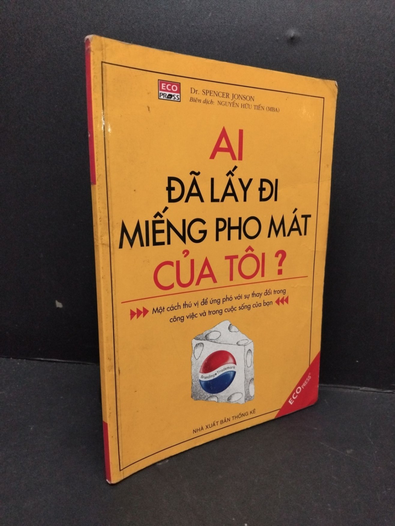 Ai đã lấy đi miếng pho mát của tôi? mới 70% ố bẩn có mộc đỏ trang đầu 2004 HCM2809 Dr. Spencer Jonson KỸ NĂNG (NSX)