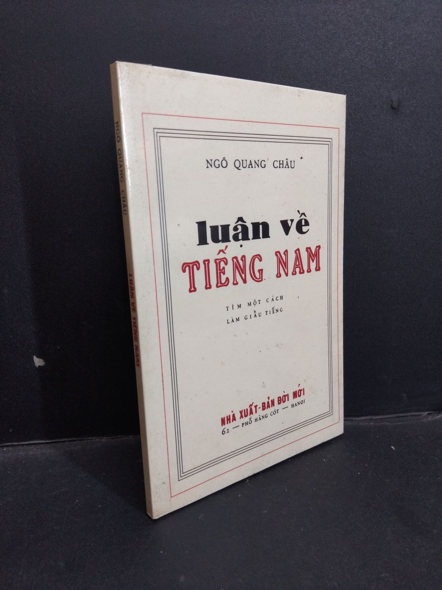 Luận về tiếng nam mới 90% bẩn nhẹ 2017 HCM1001 Ngô Quang Châu LỊCH SỬ - CHÍNH TRỊ - TRIẾT HỌC (NSX)