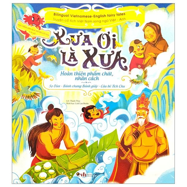 Xưa ơi là xưa: Sọ dừa, Bánh chưng bánh dày, Cậu bé Tích Chu - - LINHLANBOOKS - Sách Mẹ và bé