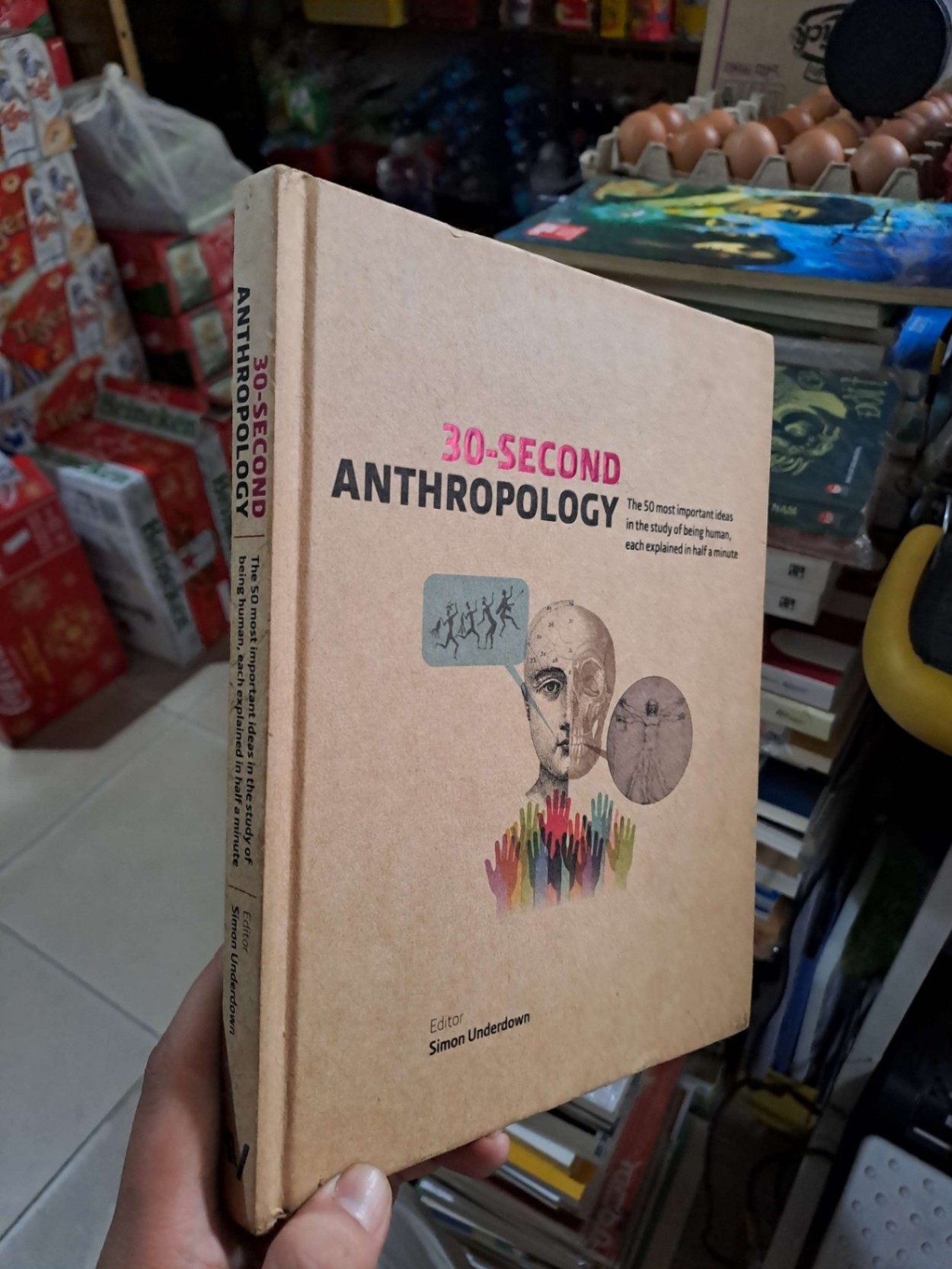 30-Second Anthropology: The 50 Most Important Ideas in the Study of Being Human, Each Explained in Half a Minute - Simon Underdown - mới 90% bìa cứng, sách màu - KHOA HỌC ĐỜI SỐNG - HMT3012